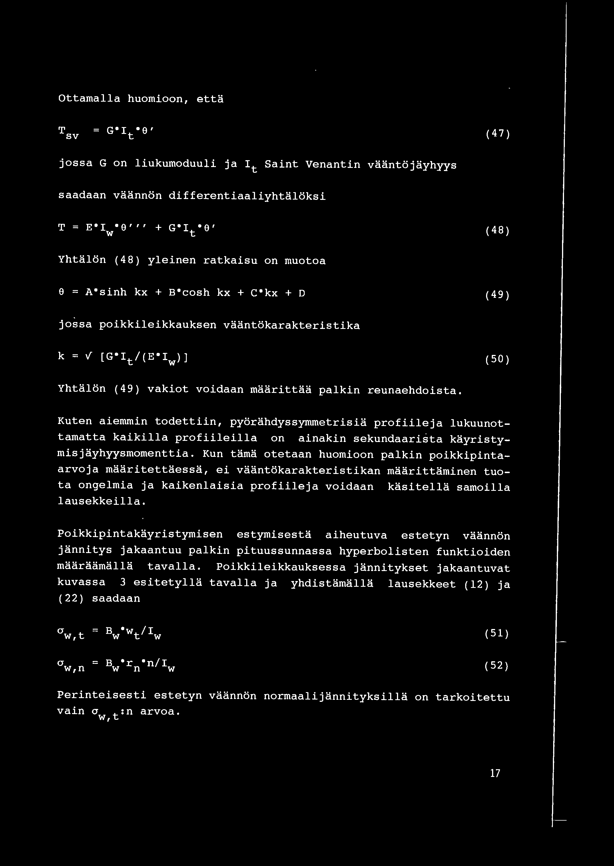 Ottamalla huomioon, etta ( 4 7) joa G on liukumoduuli j a It Saint Venantin vaantojayhyy aadaan vaannon differentiaaliyhtaloki ( 48) Yhtalon (48) yleinen ratkaiu on muotoa e A"inh kx + B"coh kx +