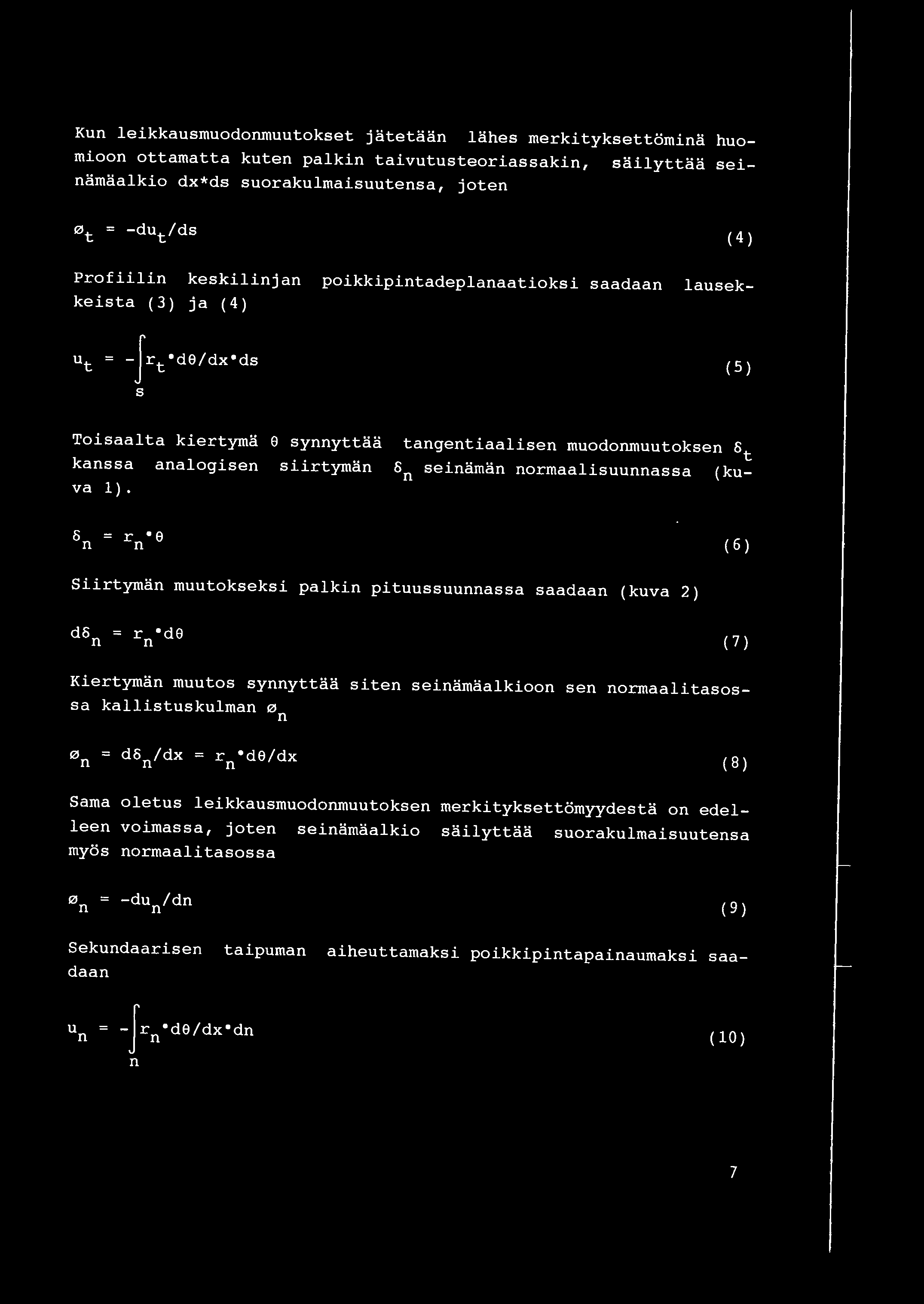 r e n ( 6) Siirtyman muutokeki palkin pituuuunnaa aadaan (kuva 2) r "d9 n ( 7) Kiertyman muuto ynnyttaa iten einamaalkioon en normaalitaoa kallitukulman 0n ( 8) Sarna oletu leikkaumuodonmuutoken