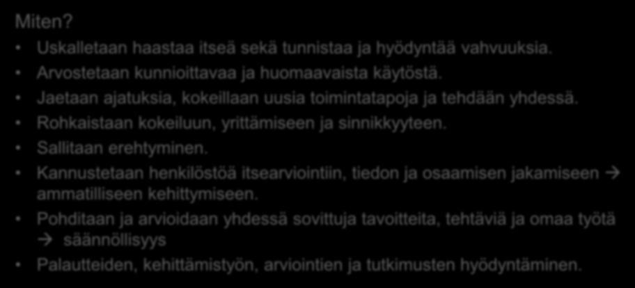 Oppiva yhteisö toimintakulttuurin ytimenä Miksi? Opitaan sekä yhdessä että toisilta.