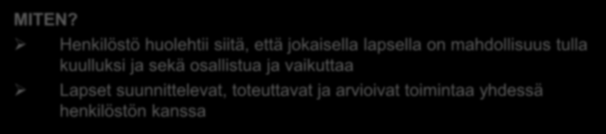 Osallistuminen ja vaikuttaminen Varhaiskasvatuksen tehtävä on tukea lasten kehittyviä osallistumisen ja vaikuttamisen taitoja sekä kannustaa oma-aloitteisuuteen. MIKSI?