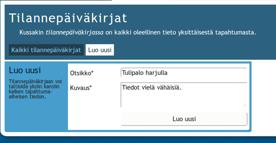 23 Kuva 7. Tilannepäiväkirjan luonti (Tilannepäiväkirja). Tilannepäiväkirjassa jokaisen käyttäjän tuottama informaatio erottuu roolivalinnan mukaisesti.