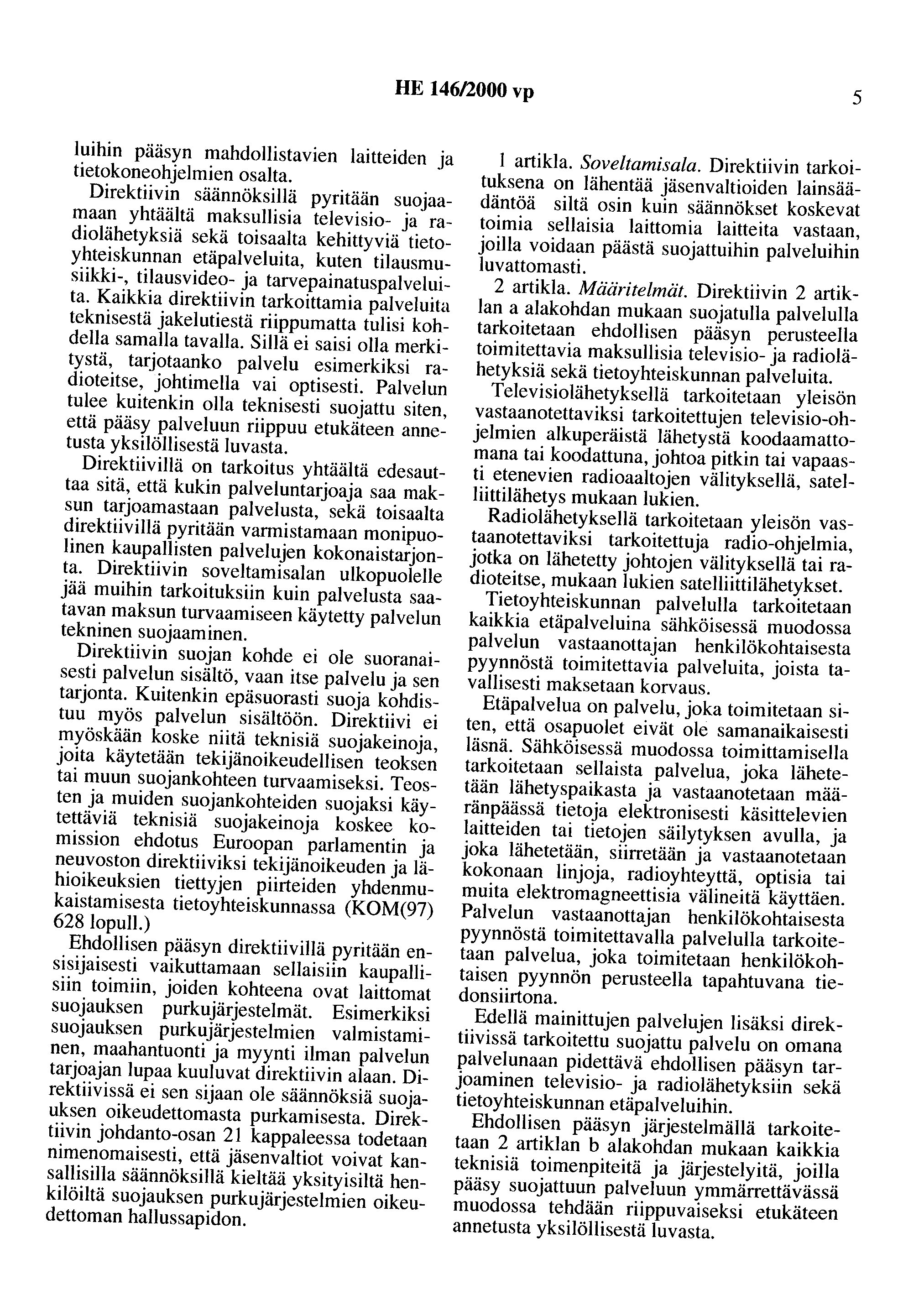 HE 146/2000 vp 5 luihin paasyn mahdollistavien laitteiden ja tietokoneohjelmien osalta.