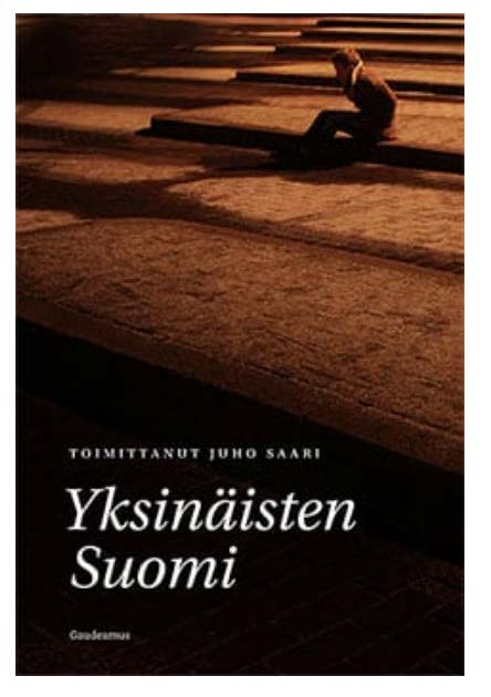 Juho Saari (2015) Yksinäisten Suomi (2015) Suomalaiset ovat onnellista kansaa. Tärkein perusturvamme on toiset ihmiset, jotka kannattelevat kolhuissa ja joiden kanssa jaetaan onnen hetket.