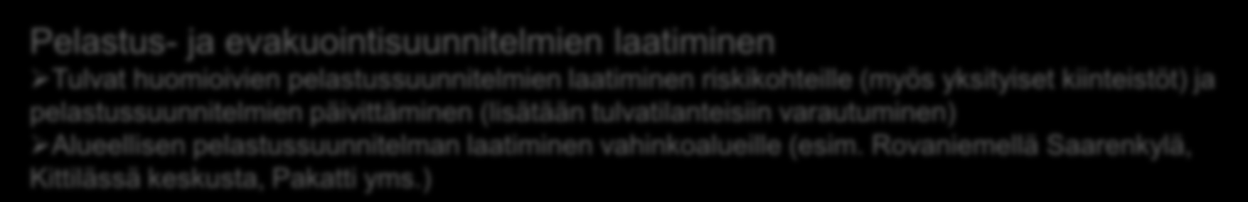 Muut toimenpiteet Valmiustoimet Muut toimenpiteet ovat nykyisin käytössä olevia toimenpiteitä, joita kehittämällä tuetaan tulviin varautumista ja vähennetään tulvariskejä Tulvaennusteiden ja