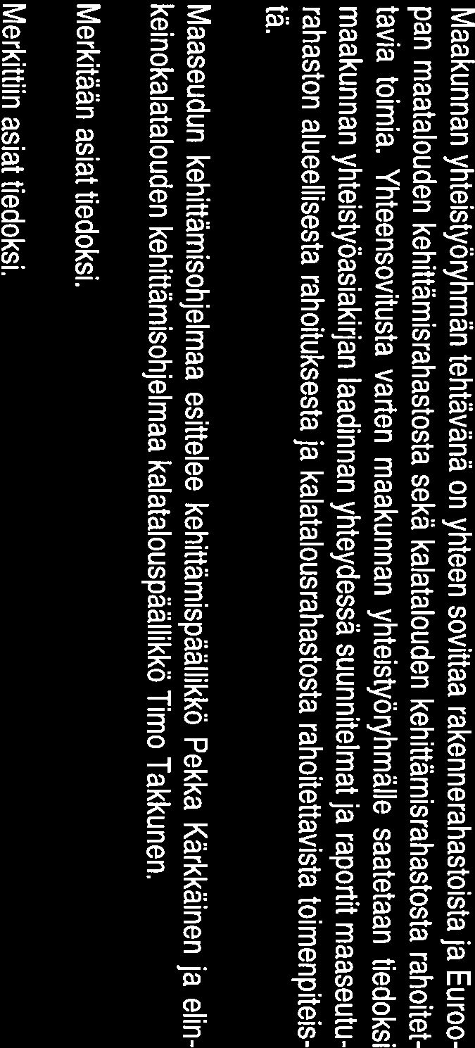 Pohjois-Savon maakunnan yhteistyöryhmä 5 MAASEUDUN JA ELINKEINOKALATALOUDEN KEHITTÄMISOHJELMIEN ESITTELY Maakunnan yhteistyöryhmä 5 Maakunnan yhteistyöryhmän tehtävänä on yhteen sovittaa