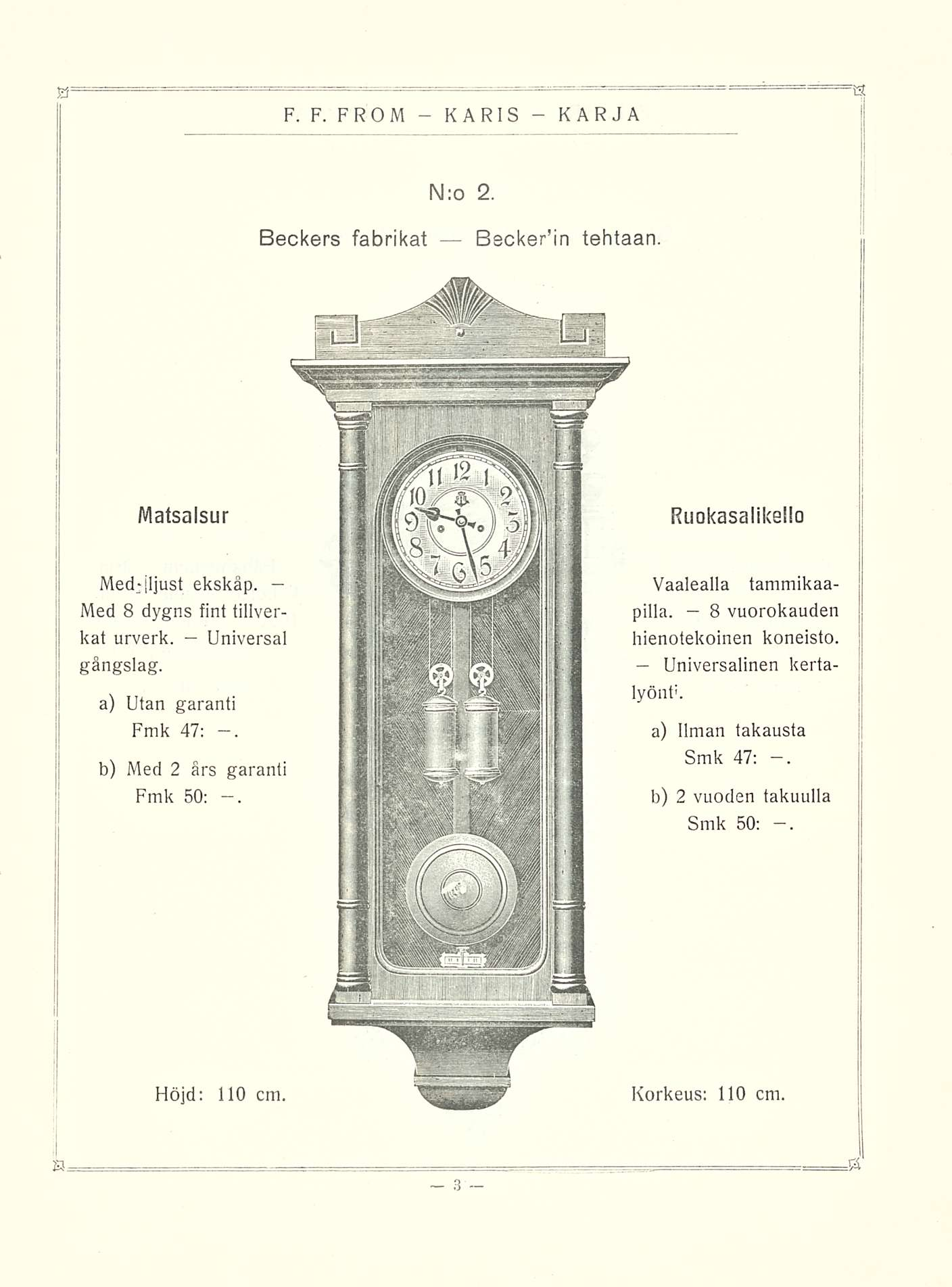 K A R 1 S N:o 2. Beckers fabrikat Bscker in tehtaan Matsalsur Ruokasalikello Medjljust ekskåp. Med 8 dygns fint tillverkat urverk. Universal gängslag.