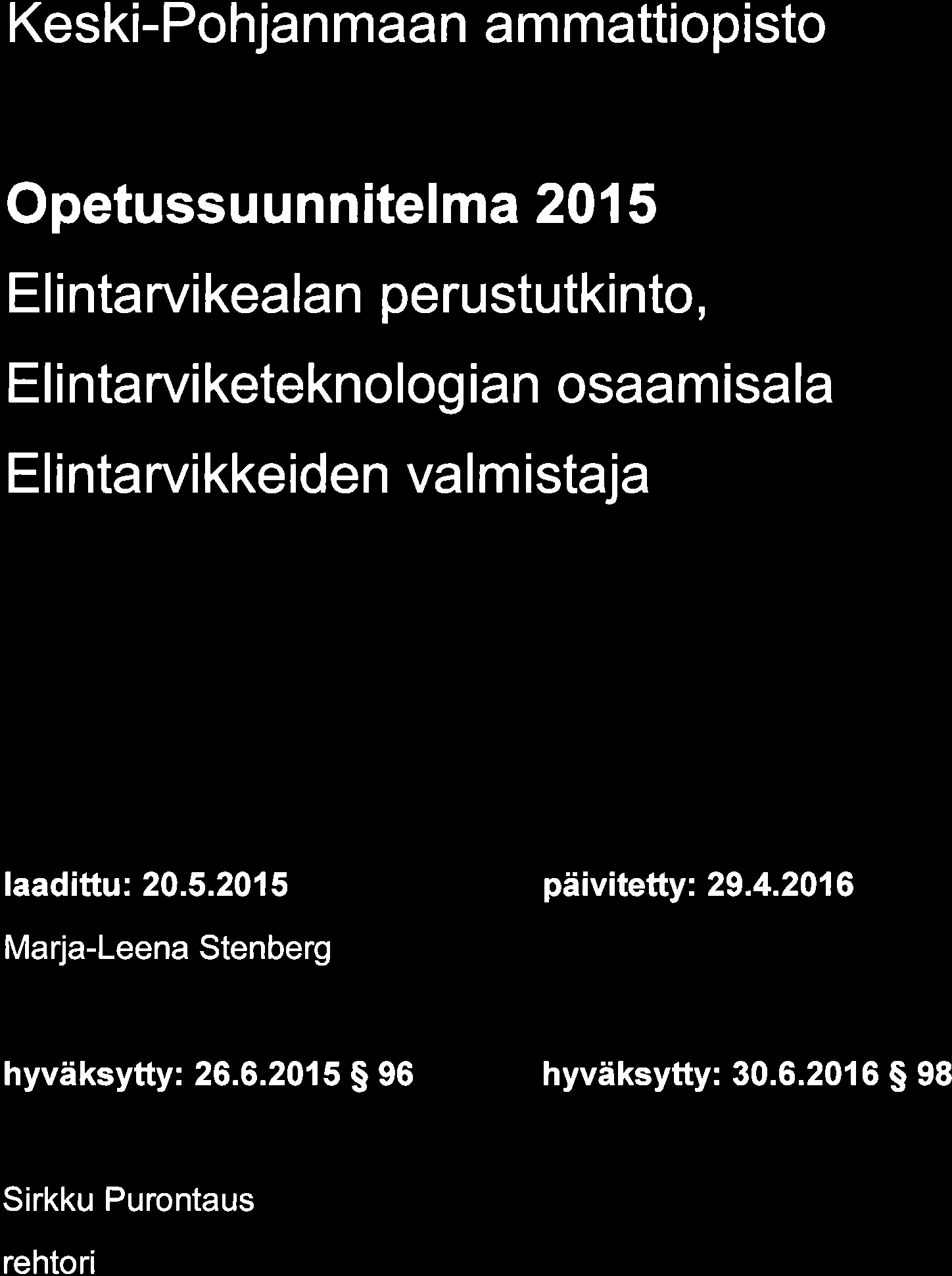 Elintarvikkeiden valm istaja laadittu: 20.5.2015 päivitetty:. 29.4.