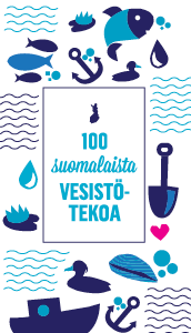 100 suomalaista vesistötekoa Vesistöt ovat tärkeä osa suomalaisuutta ja meitä kaikkia tarvitaan pitämään niistä huolta.