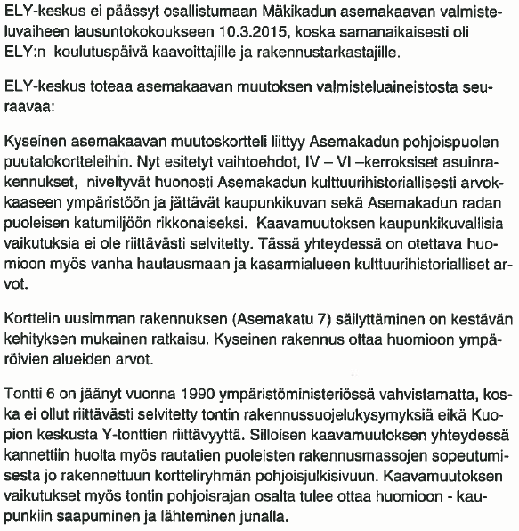 Pohjois-Savon ELY-keskuksen lausunto 31.3.2016: Asemakaavoituksen vastine lausuntoon: Kaavatyö sisälsi kaavoitusprosessin alkuvaiheessa vierekkäiset tontit 3-1-6 ja 7 eli koko korttelin 3-1.