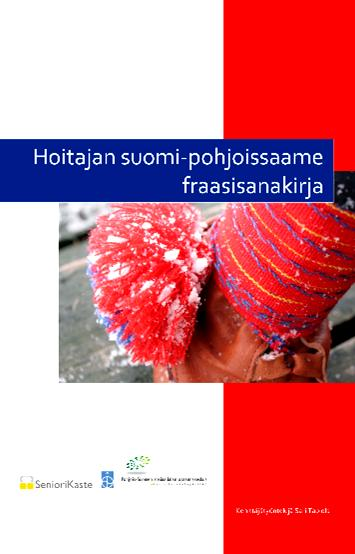 Muistisairaan hoidon tueksi on laadittu suomi pohjoissaame fraasisanakirja jonka painosta on jaettu kuntiin sekä sairaanhoitopiirille.