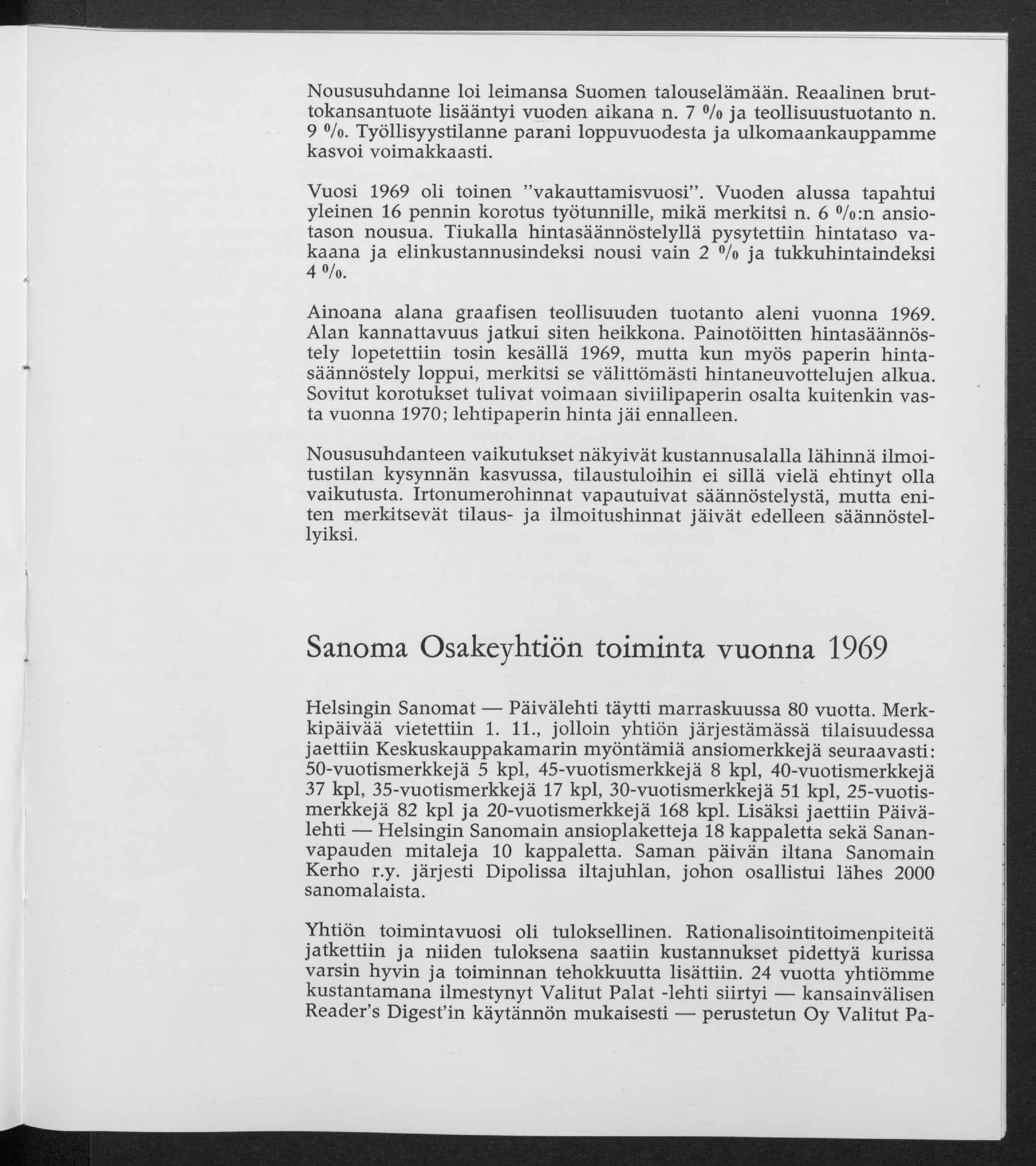 N o u su su h d an n e loi leim an sa Suom en talo u seläm ään. R eaalin en b ru t to k an san tu o te lisään ty i v uoden aik an a n. 7 % ja teo llisu u stu o tan to n. 9 %.