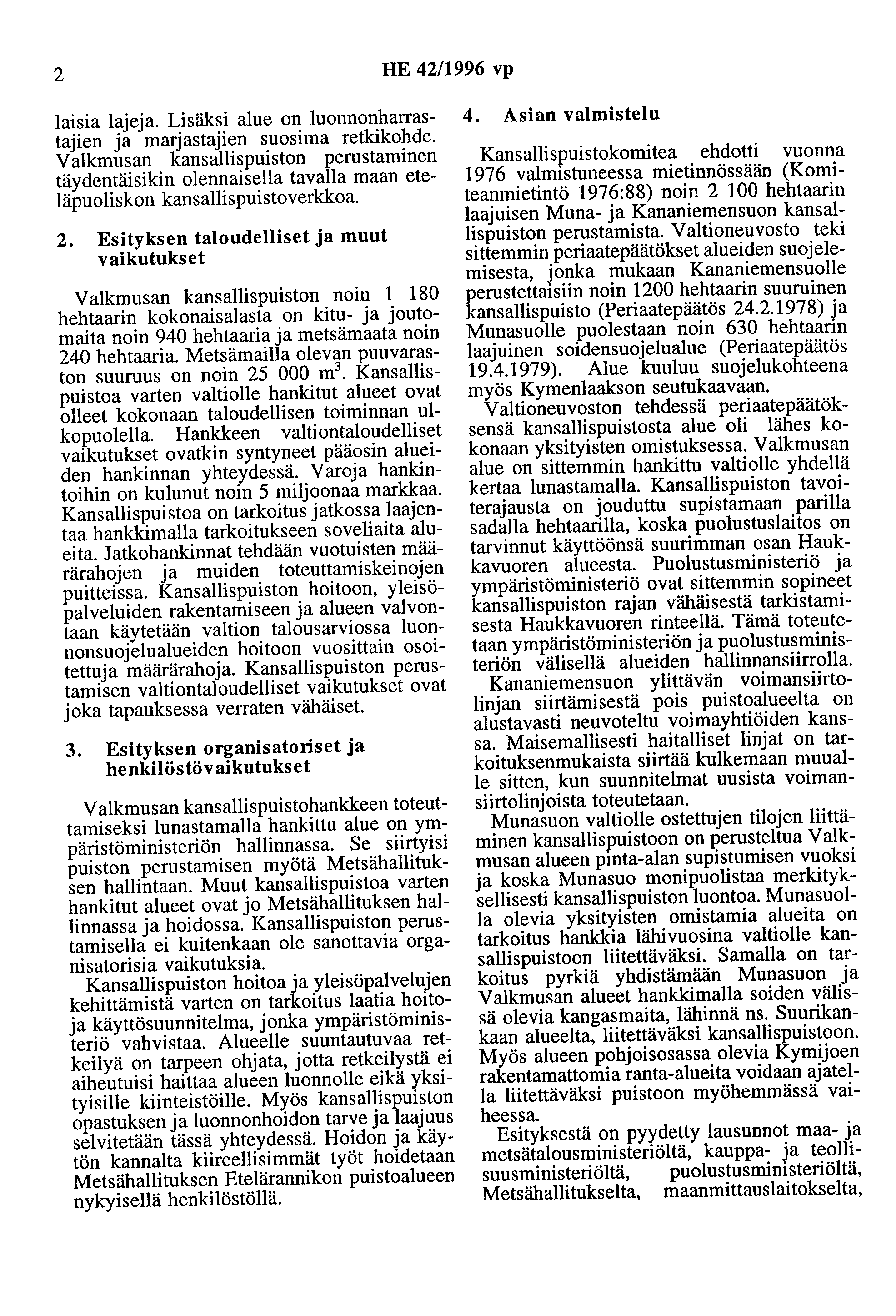 2 HE 42/1996 vp laisia lajeja. Lisäksi alue on luonnonharrastajien ja marjastajien suosima retkikohde.