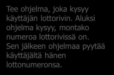 ohjelma, joka kysyy käyttäjän lottorivin. Aluksi ohjelma kysyy, montako numeroa lottorivissä on.