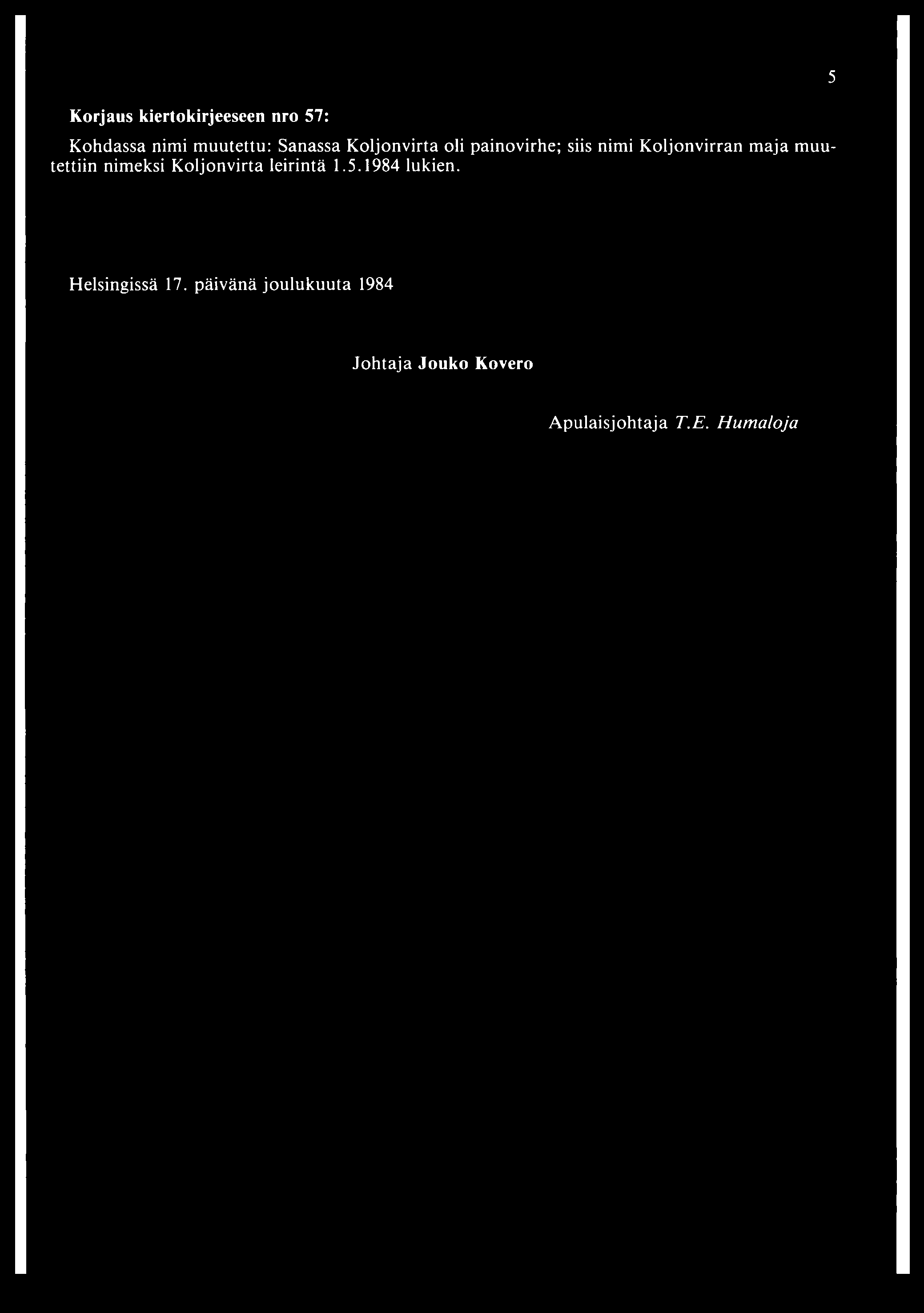 nimeksi Koljonvirta leirintä 1.5.1984 lukien. 5 Helsingissä 17.