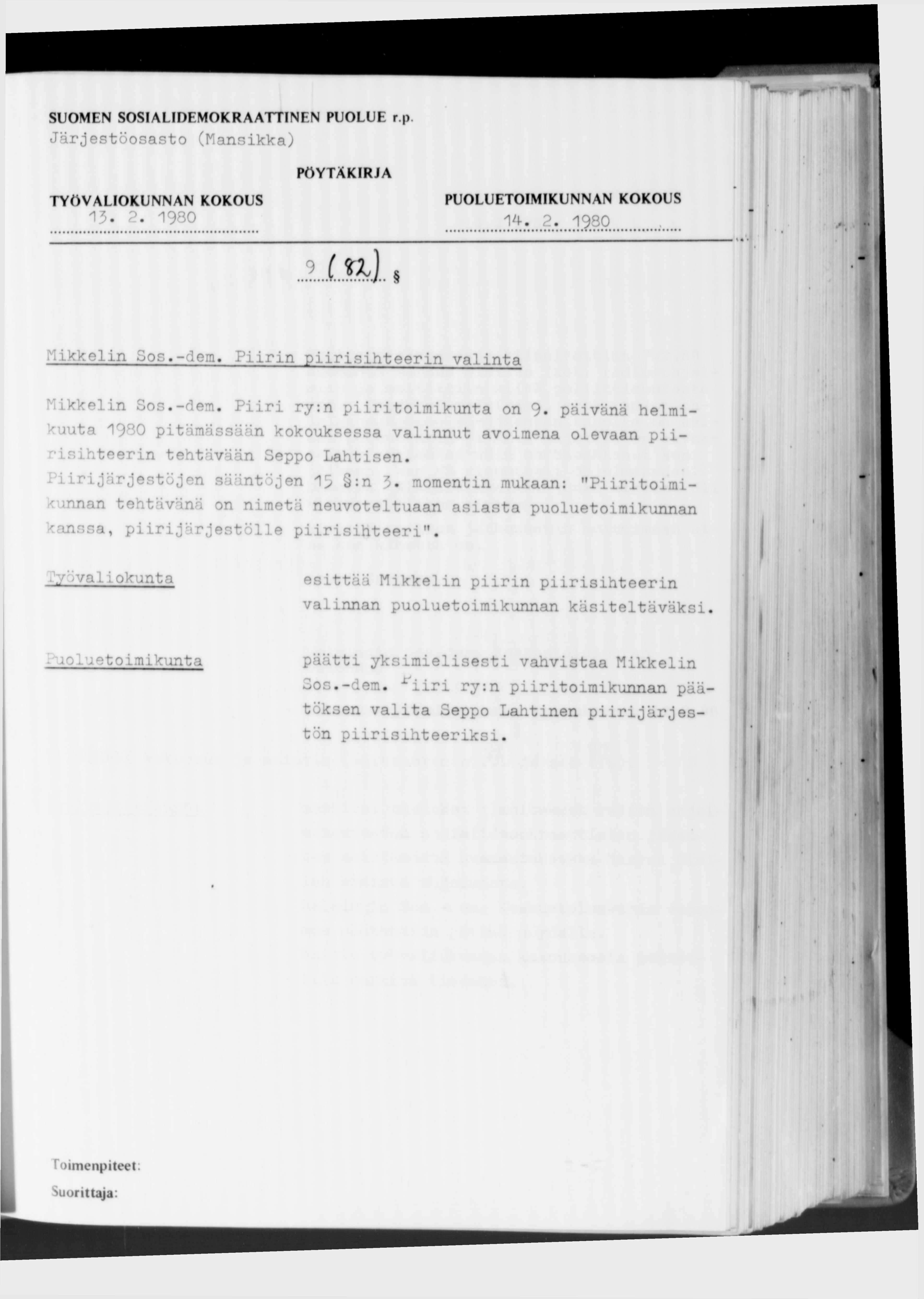 SUOMEN SO SIALID EM O KRAATTIN EN PUOLUE r.p Järjestöosasto (Mansikka) TYÖ VALIO KUN N AN KOKOUS PÖ YTÄ K IR JA PUOLUETOIMIKUNNAN KOKOUS 13. 2. 1980...... ;.. 2..1MJ. S Mikkelin Sos.-dem.