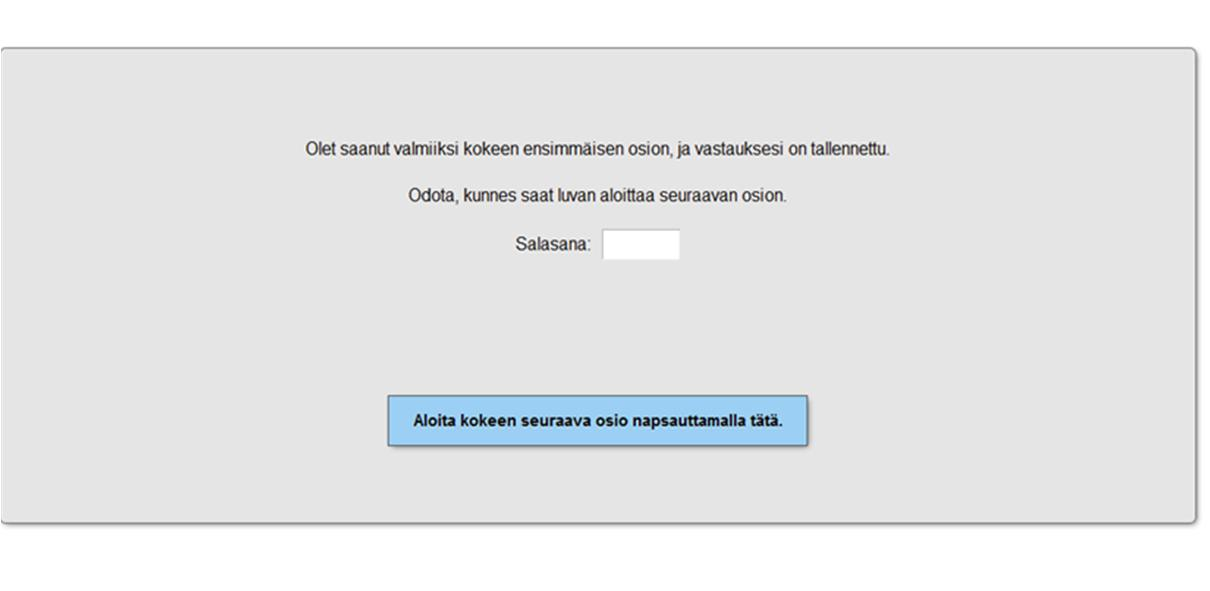 Toiseen osioon siirtyminen (liite Kokeen puolivälin lyhyen tauon jälkeen tulee antaa salasana, jonka