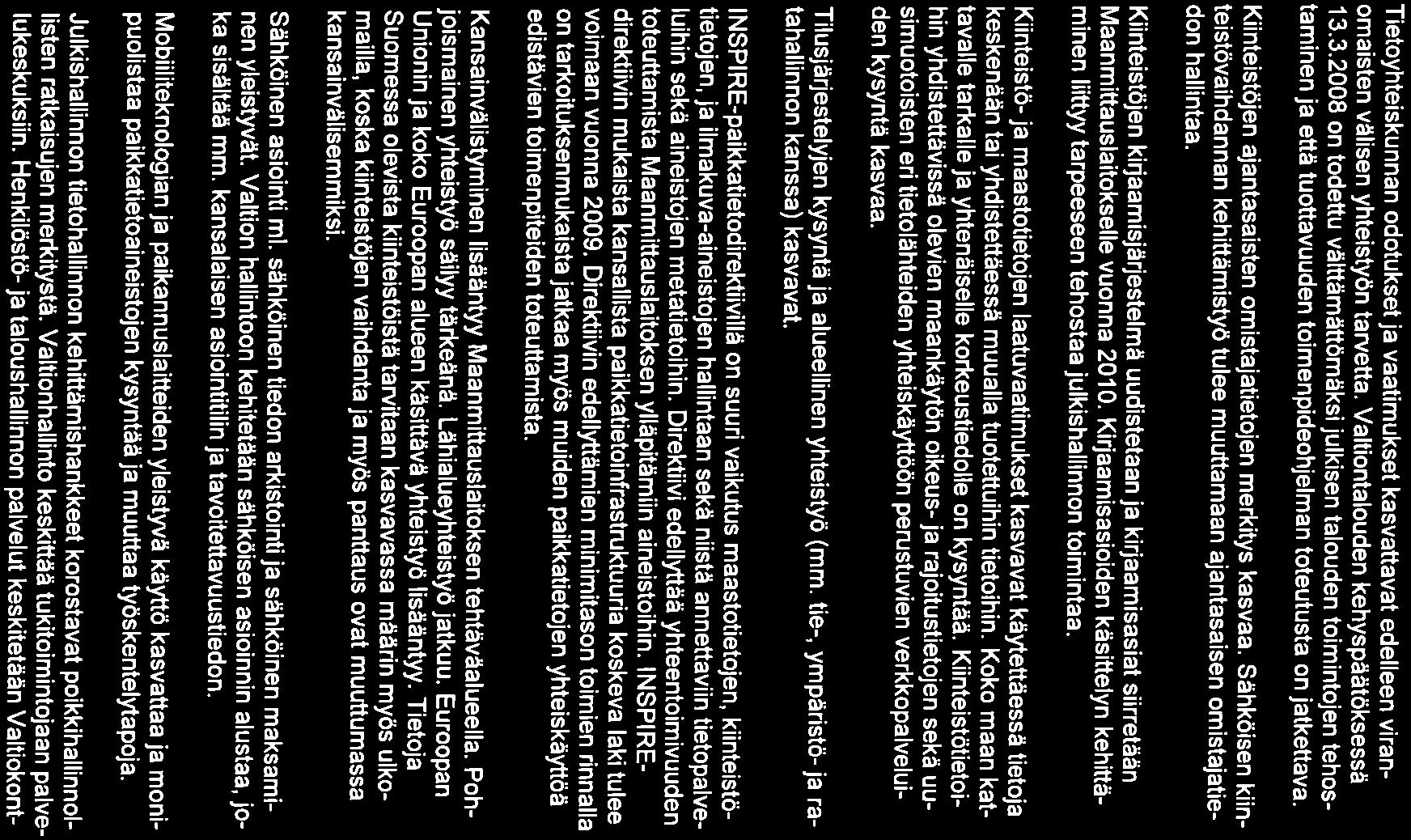 1 (11) MM- JA METSÄTALOUSMINISTERION DELLE 2009 JA MAANMITTAUSLAITOKSEN TULOSSOPIMUS VUO- 1 VUOSIEN 2009-2013 STRATEGISET TAVOITTEET 1 Perustehtaviin vaikuttavat toimintaymparistön muutokset