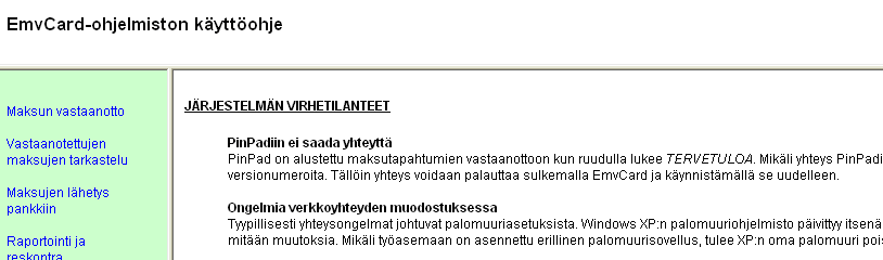 HALLINTA- JA YLLÄPITOTOIMINTOJEN SEKÄ RAPORTTIEN KÄYTTÖ Ohjelman päävalikon kohdasta Lisäohjelmat Korttimaksut, käynnistetään EmvCardin hallintaohjelma.