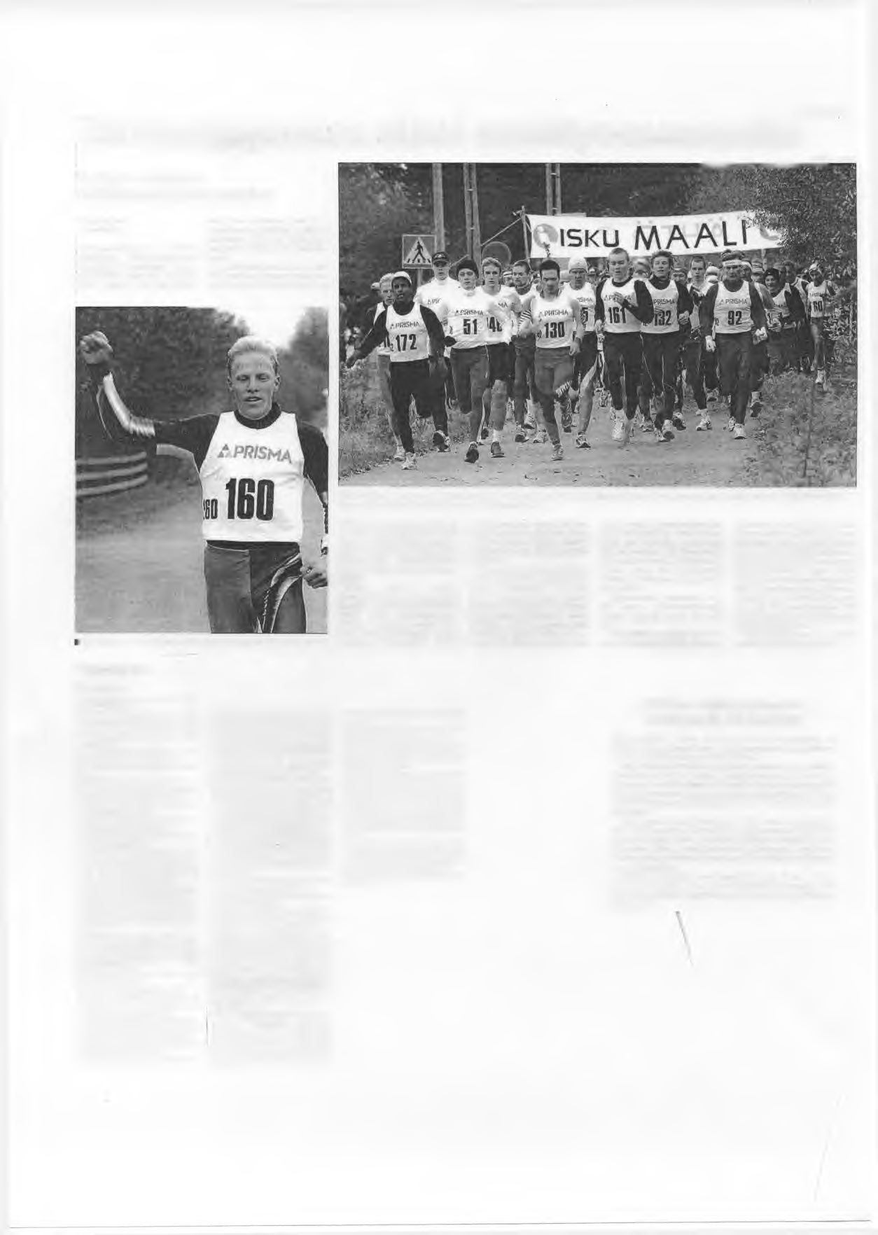 Talvisarjajuoksu alkoi ennätysosanotolla 13.10.2002 Lyhyen matkan reittiennätykset uusiksi mikä on enemmän kuin kos- Kari Pyykkö kaan ennen. Entinen osallistujaennätys oli 123.