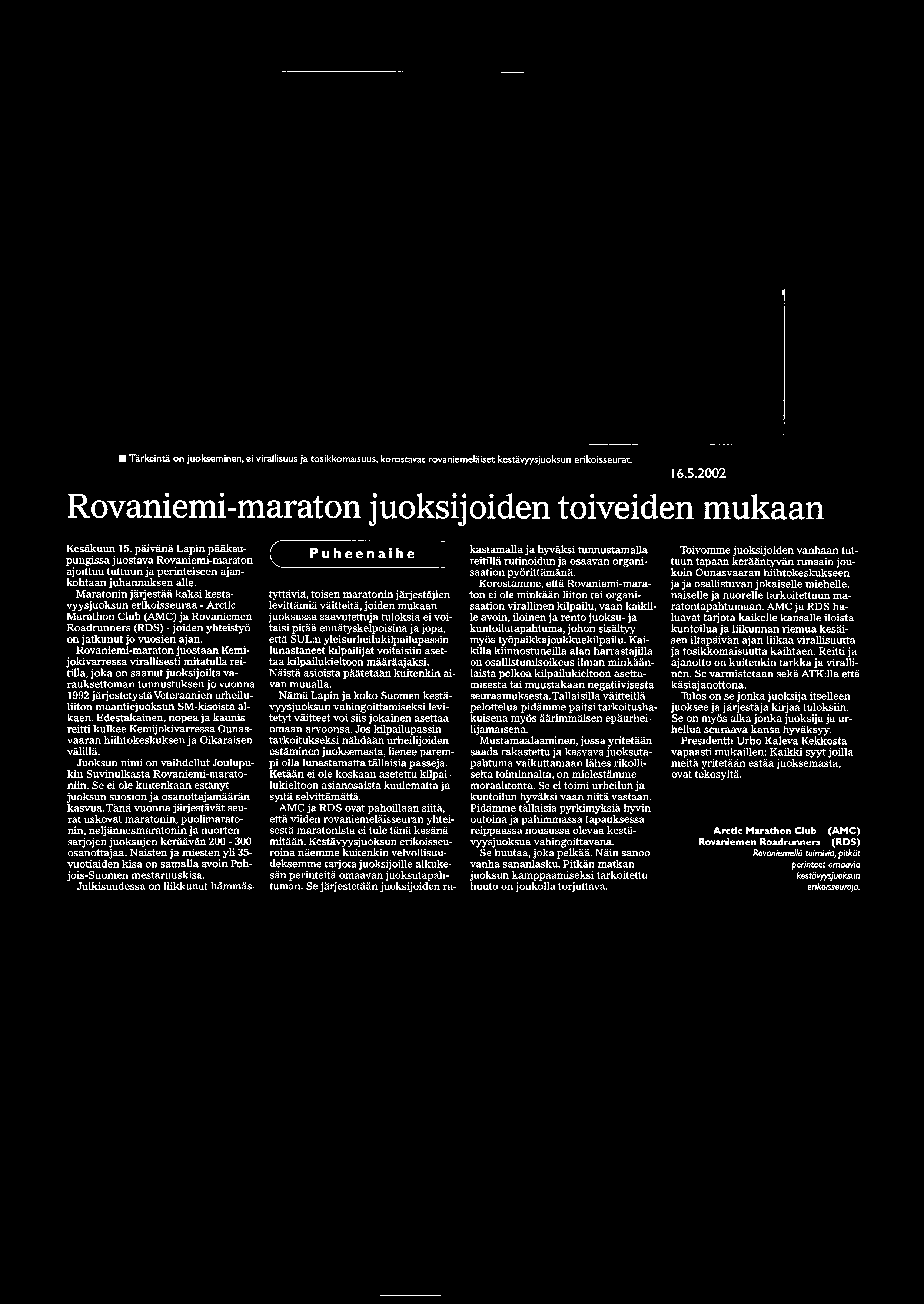 SM-kisoista alkaen. Edestakainen, nopea ja kaunis reitti kulkee Kemijokivarressa Ounasvaaran hiihtokeskuksen ja Oikaraisen välillä. Juoksun nimi on vaihdellut Joulupukin Suvinulkasta -maratoniin.