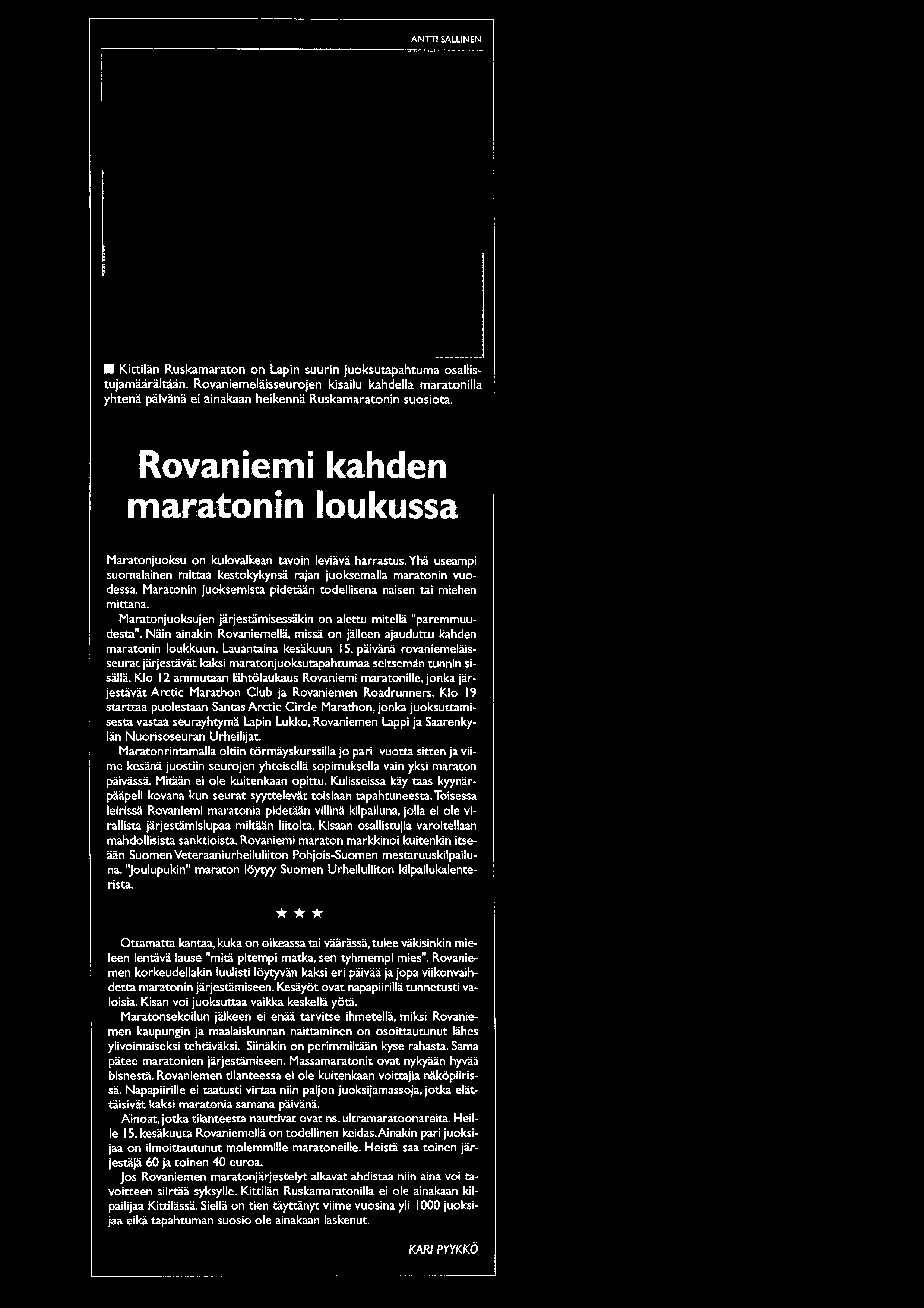 päivänä rovaniemeläisseurat järjestävät kaksi maratonjuoksutapahtumaa seitsemän tunnin sisällä.