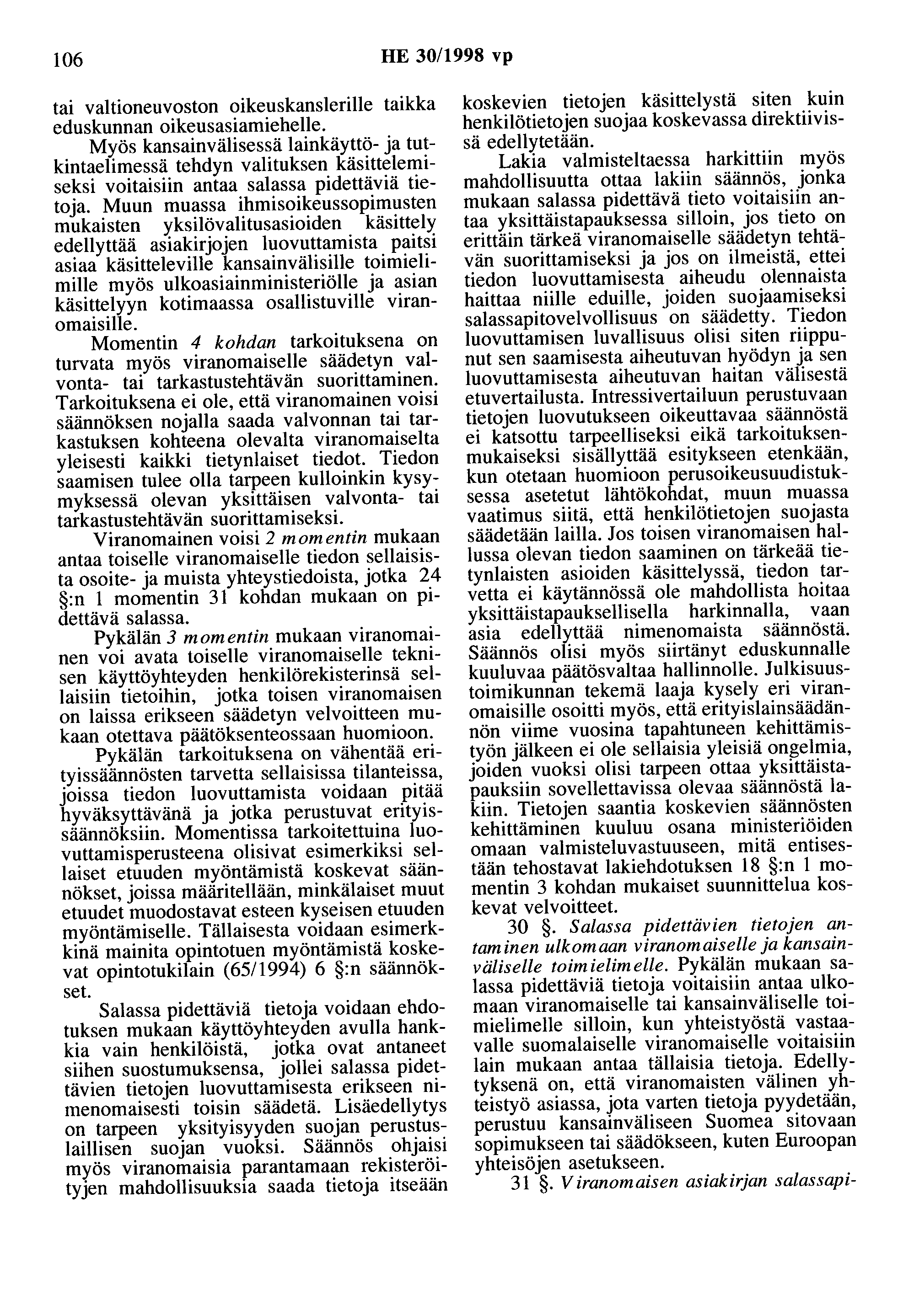 106 HE 30/1998 vp tai valtioneuvoston oikeuskanslerille taikka eduskunnan oikeusasiamiehelle.