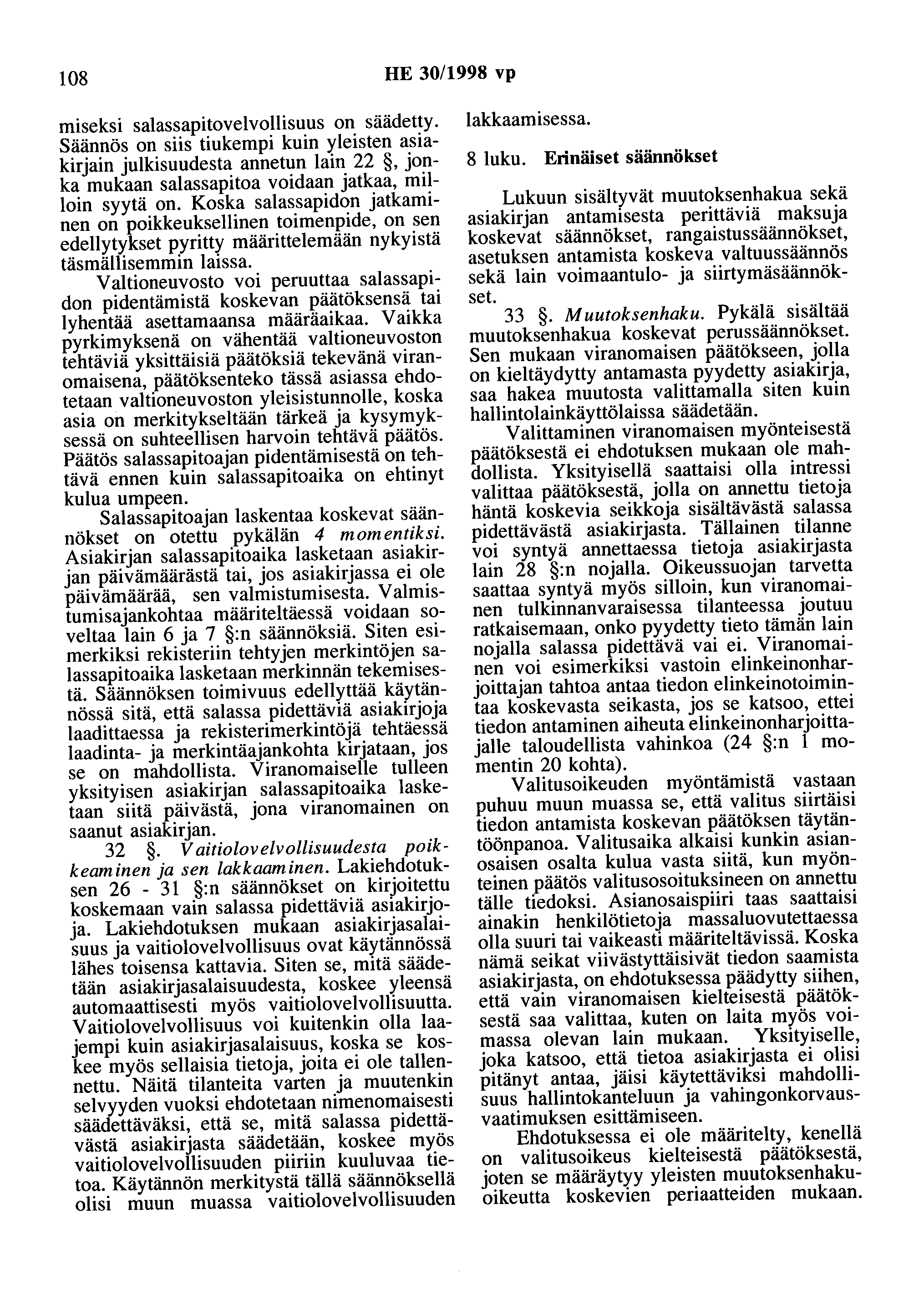108 HE 30/1998 vp miseksi salassapitovelvollisuus on säädetty.