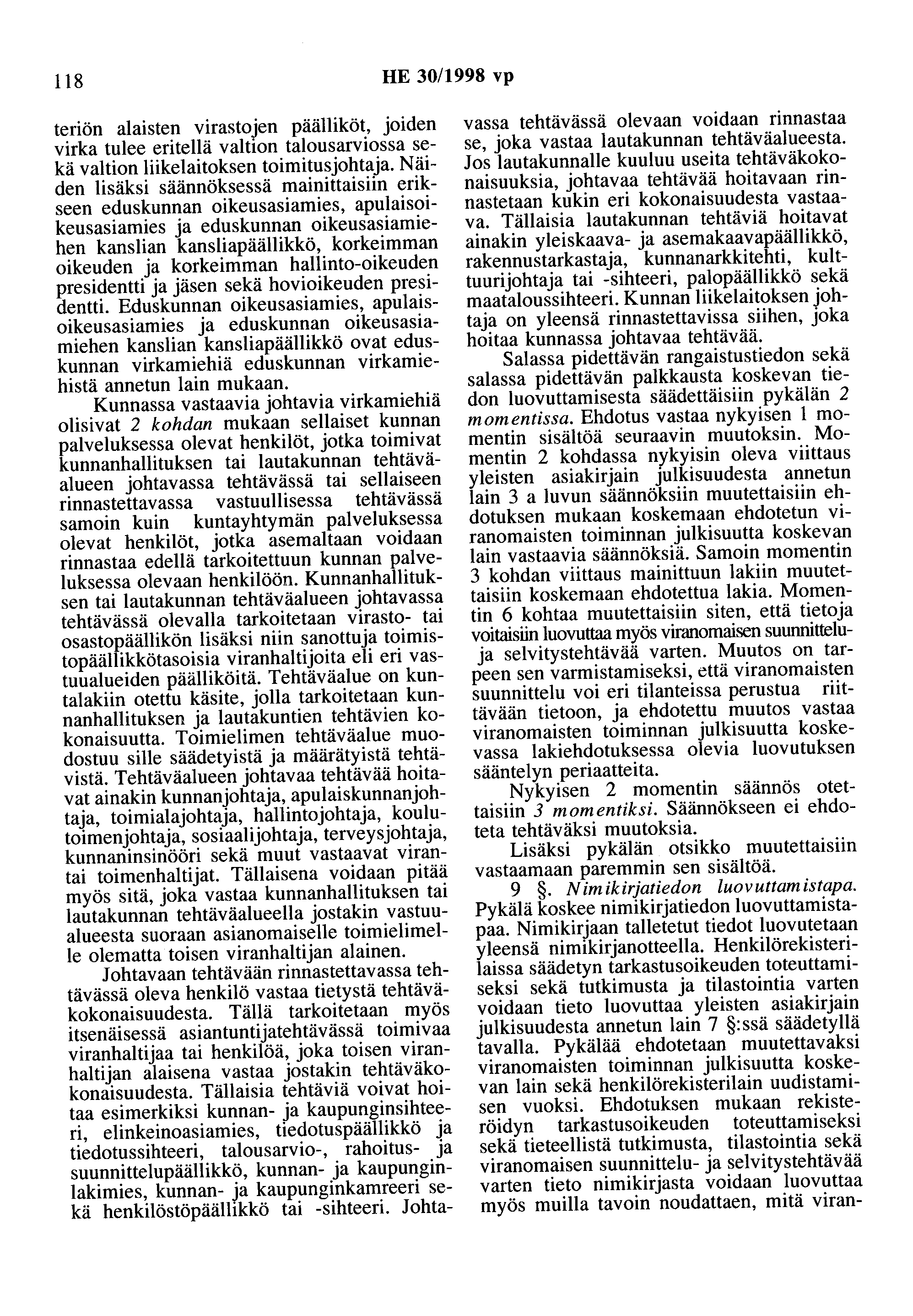 118 HE 30/1998 vp teriön alaisten virastojen päälliköt, joiden virka tulee eritellä valtion talousarviossa sekä valtion liikelaitoksen toimitusjohtaja.
