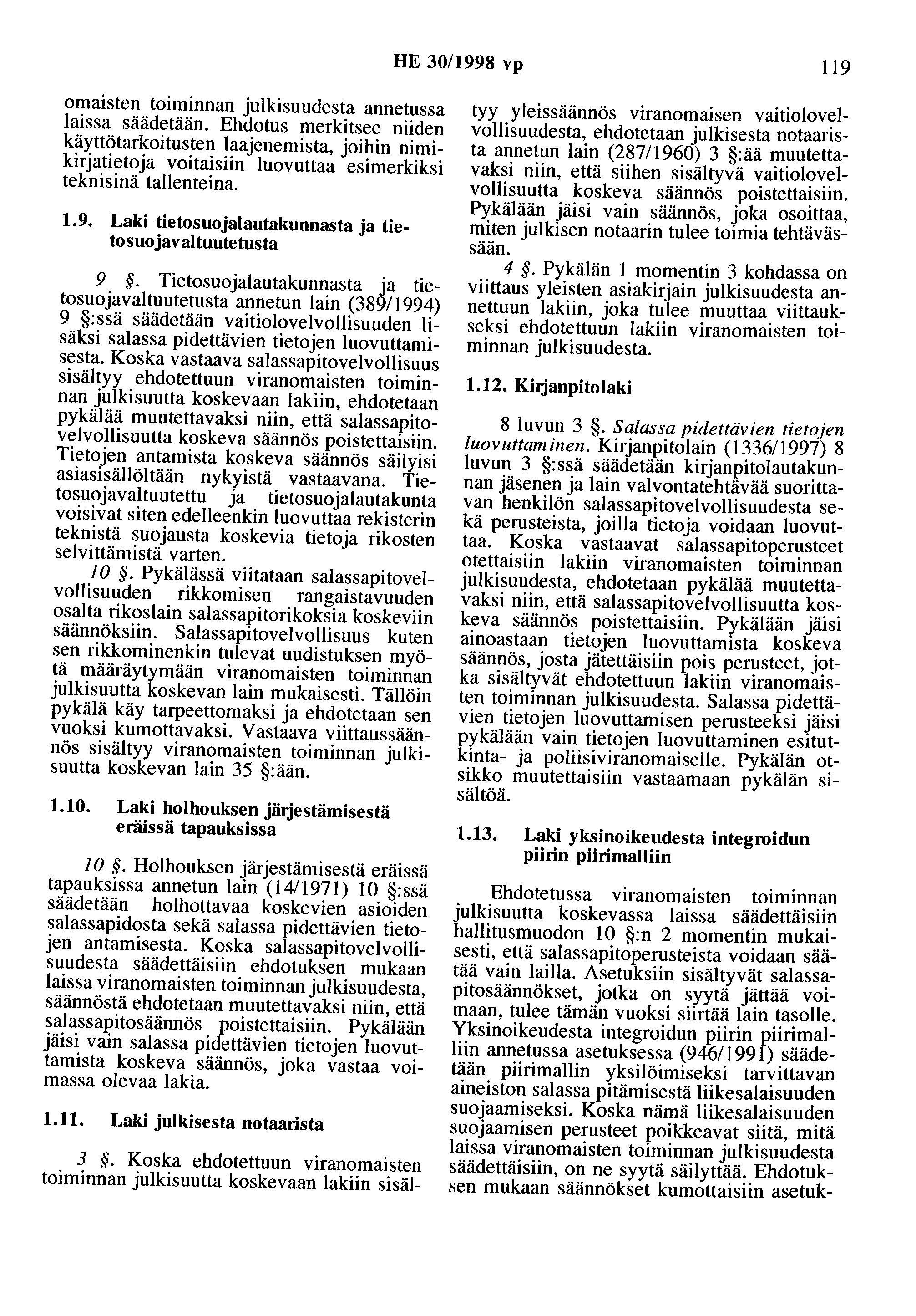 HE 30/1998 vp 119 omaisten toiminnan julkisuudesta annetussa laissa säädetään.
