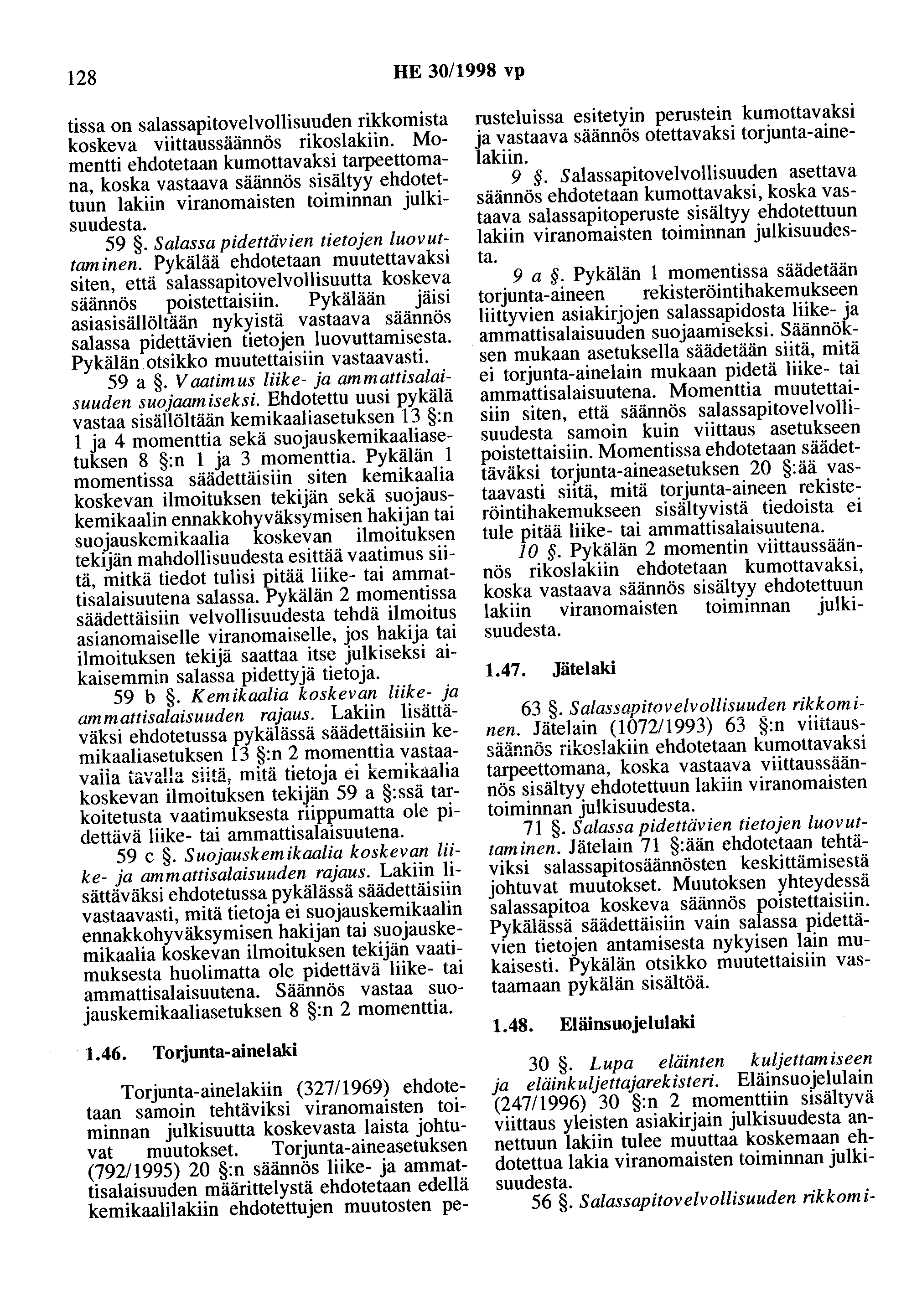 128 HE 30/1998 vp tissa on salassapitovelvollisuuden rikkomista koskeva viittaussäännös rikoslakiin.