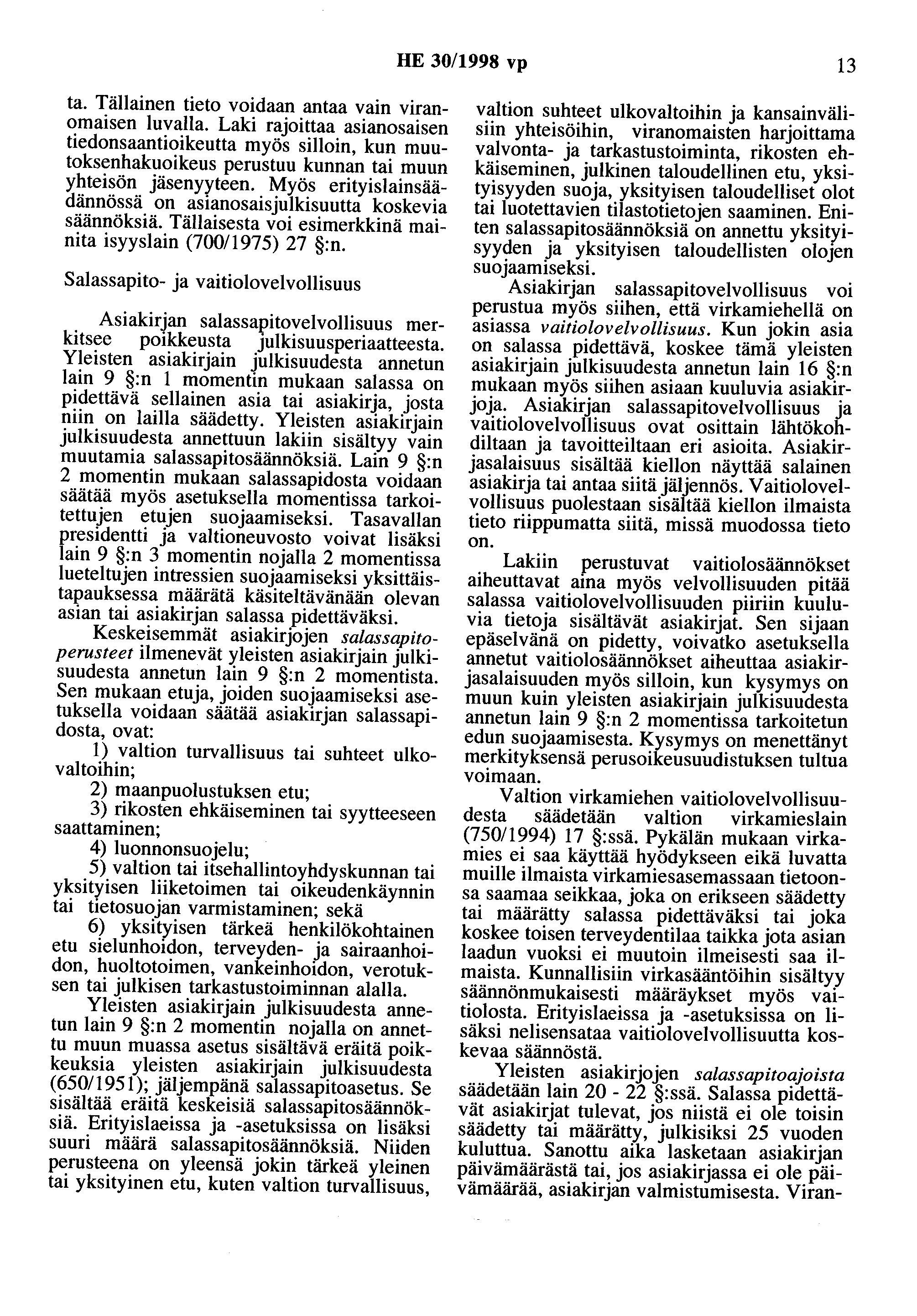 HE 30/1998 vp 13 ta. Tällainen tieto voidaan antaa vain viranomaisen luvalla.