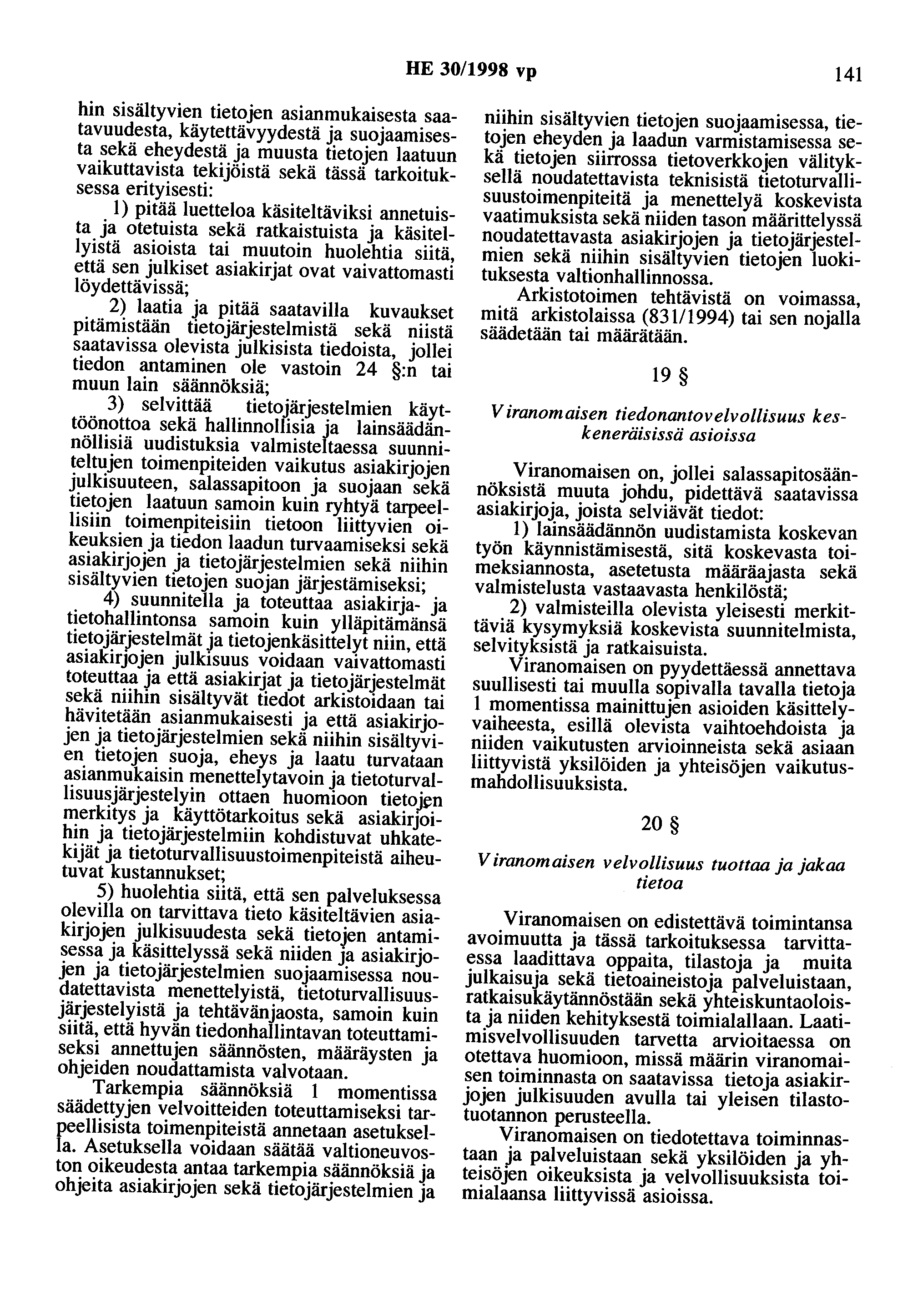 HE 30/1998 vp 141 hin sisältyvien tietojen asianmukaisesta saatavuudesta, käytettävyydestä ja suojaamisesta sekä eheydestä ja muusta tietojen laatuun vaikuttavista tekijöistä sekä tässä