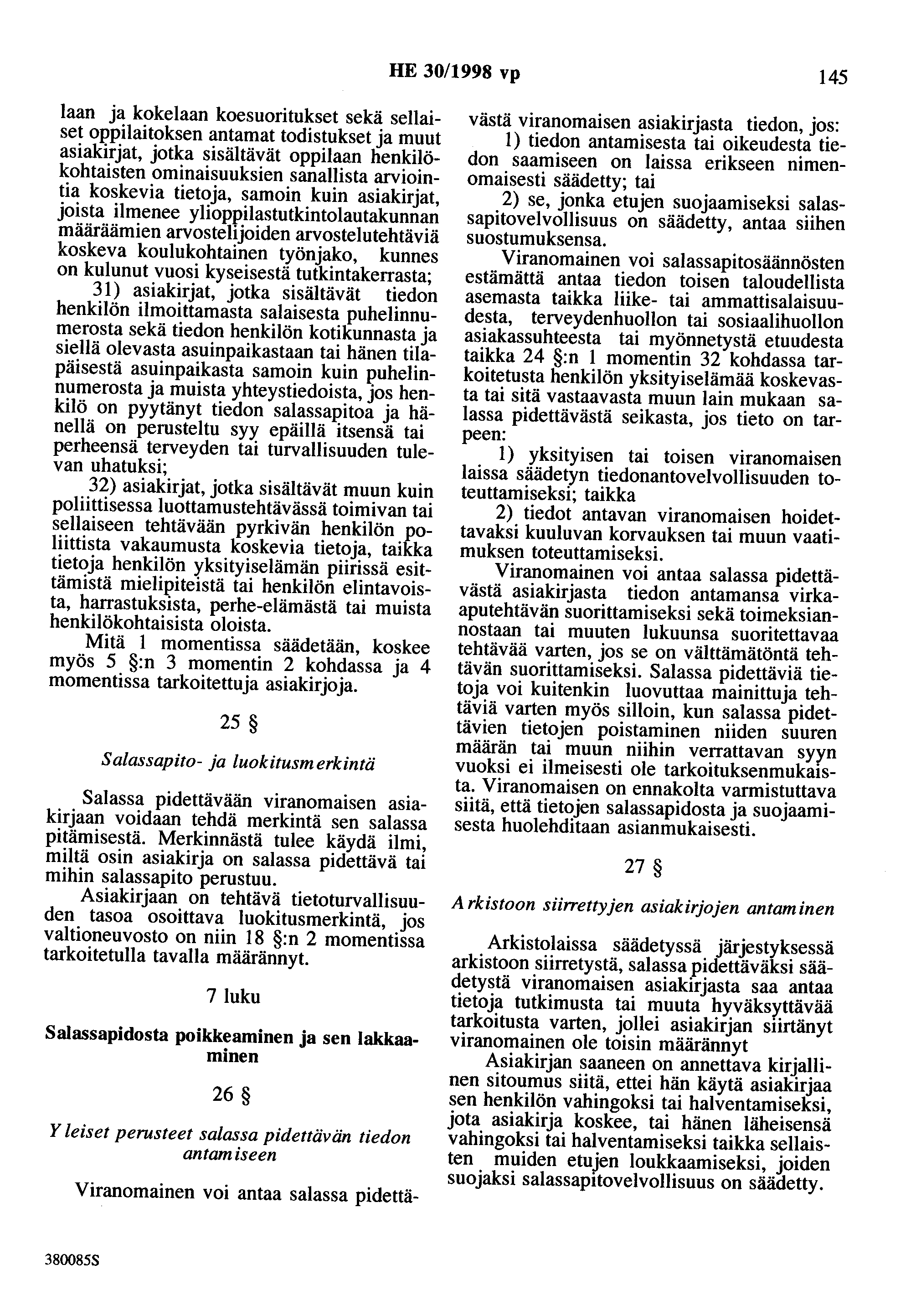 HE 30/1998 vp 145 laan ja kokelaan koesuoritukset sekä sellaiset oppilaitoksen antamat todistukset ja muut asiakirjat, jotka sisältävät oppilaan henkilökohtaisten ominaisuuksien sanallista arviointia