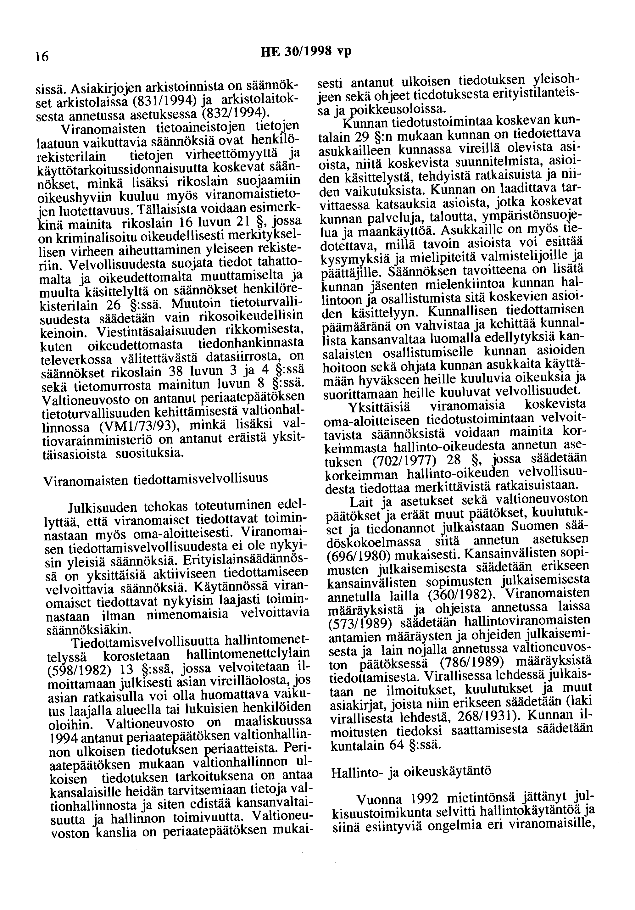 16 HE 30/1998 vp sissä. Asiakirjojen arkistoinnista on säännökset arkistolaissa (831/1994) ja arkistolaitoksesta annetussa asetuksessa (832/1994).