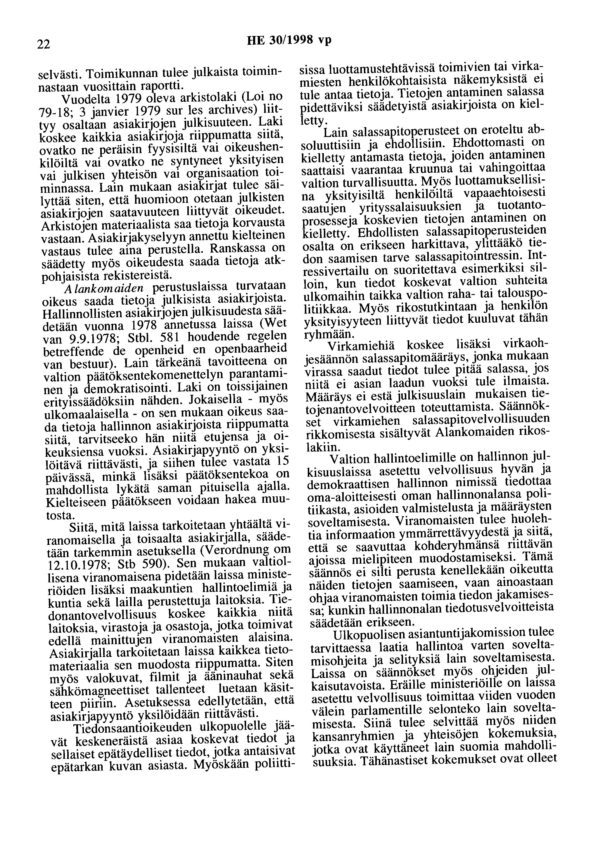 22 HE 30/1998 vp selvästi. Toimikunnan tulee julkaista toiminnastaan vuosittain raportti.