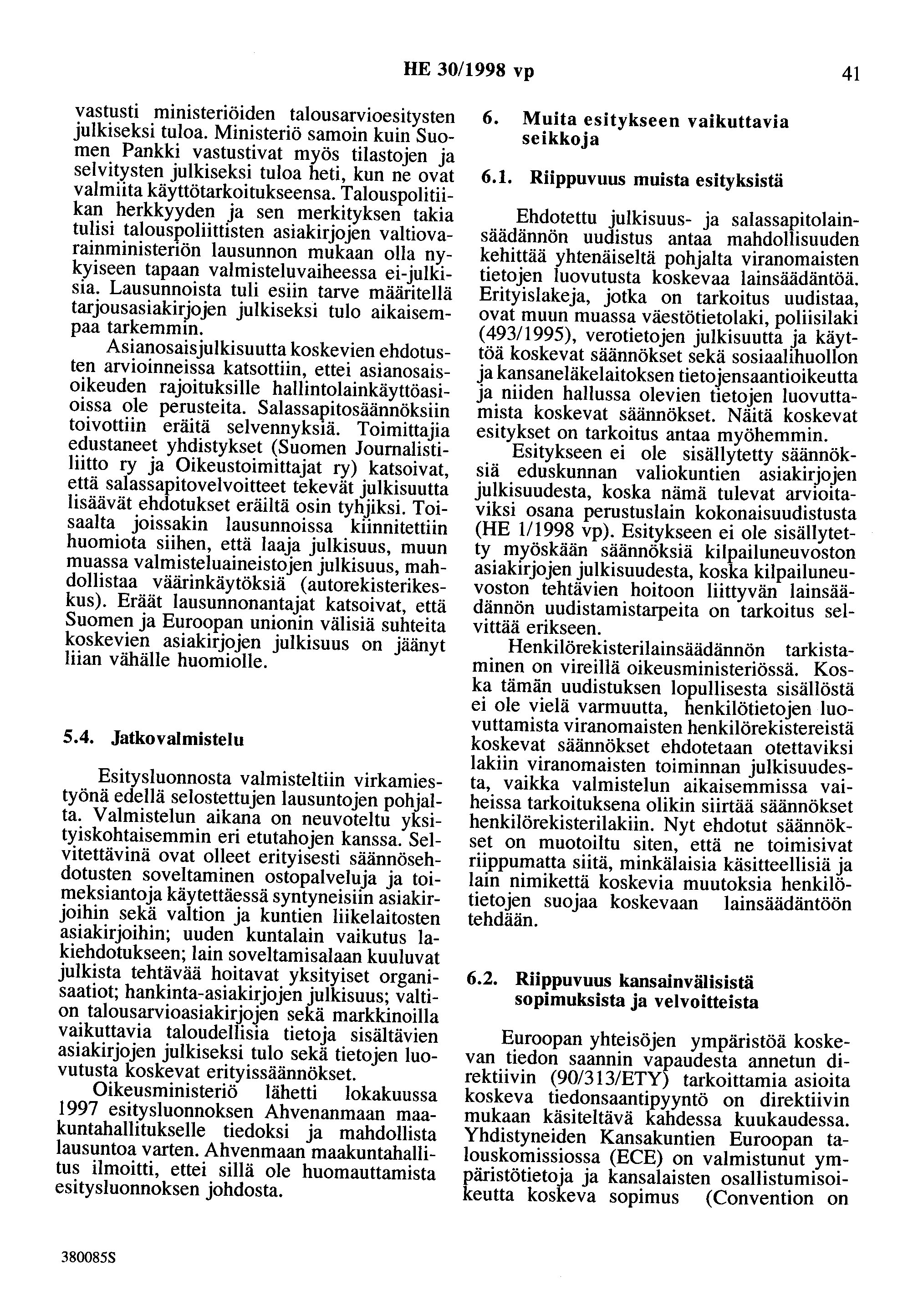 HE 30/1998 vp 41 vastusti ministeriöiden talousarvioesitysten julkiseksi tuloa.