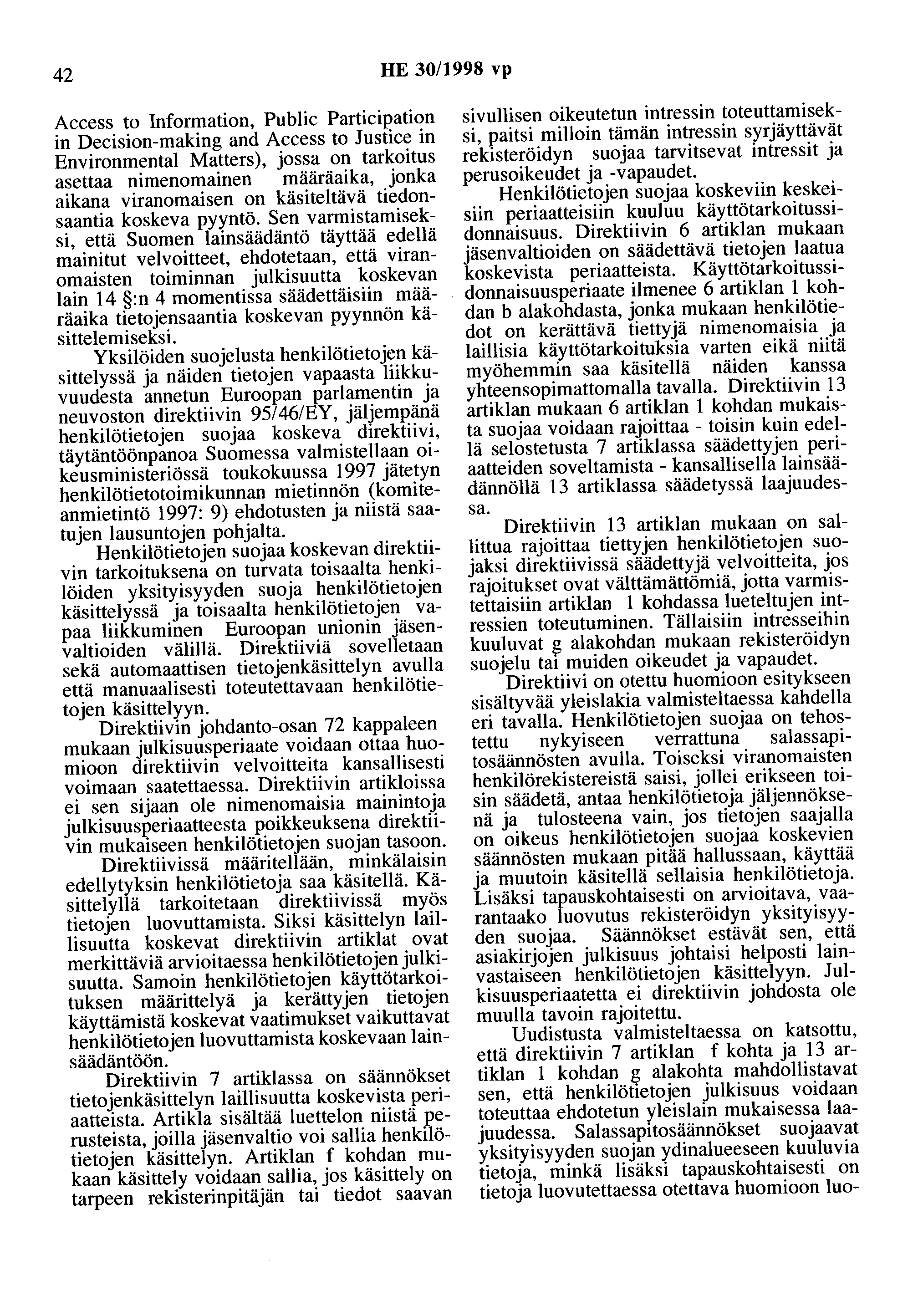 42 HE 30/1998 vp Access to Information, Publie Participation in Decision-making and Access to Justice in Environmental Matters), jossa on tarkoitus asettaa nimenomainen määräaika, jonka aikana