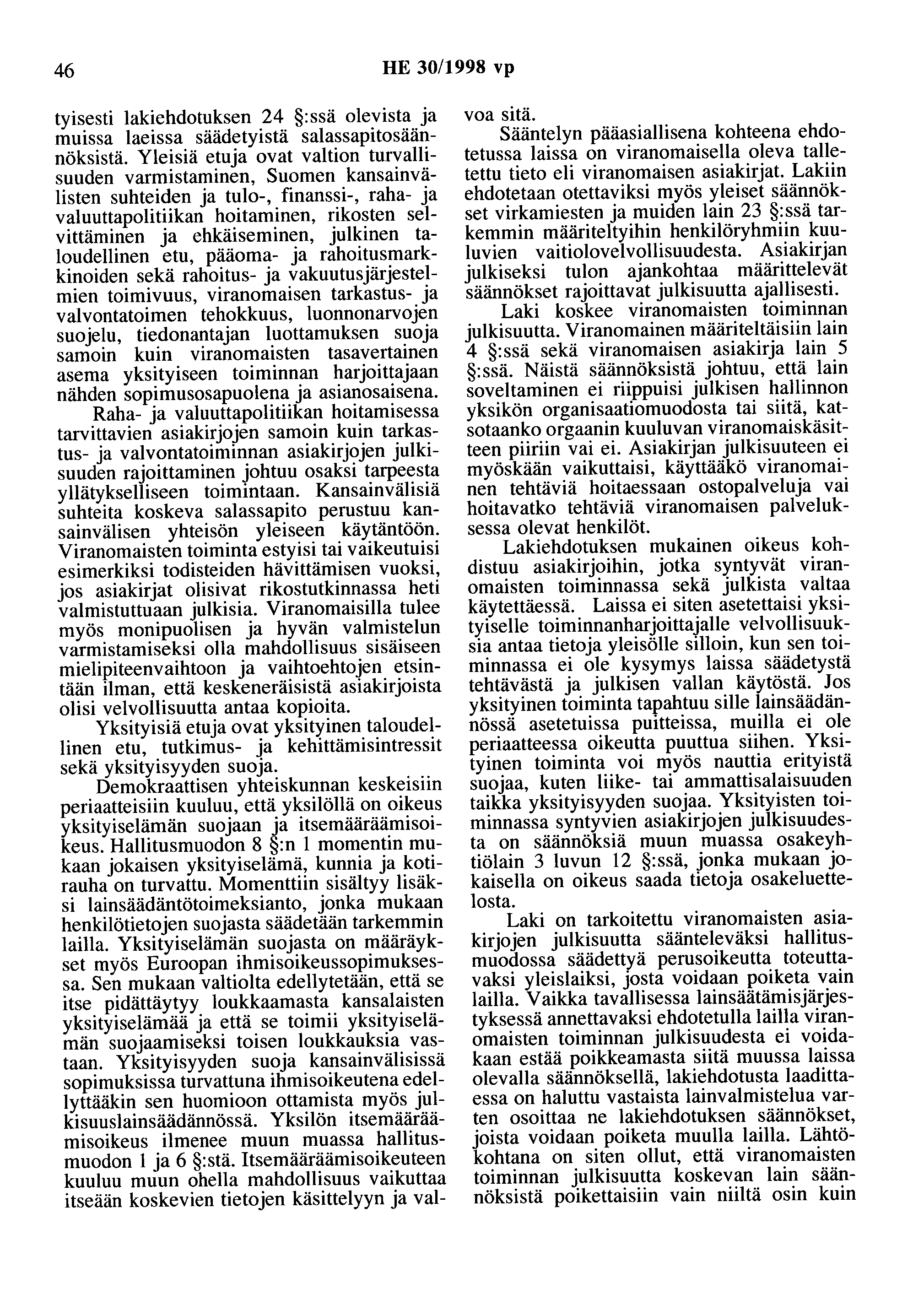 46 HE 30/1998 vp tyisesti lakiehdotuksen 24 :ssä olevista ja muissa laeissa säädetyistä salassapitosäännöksistä.
