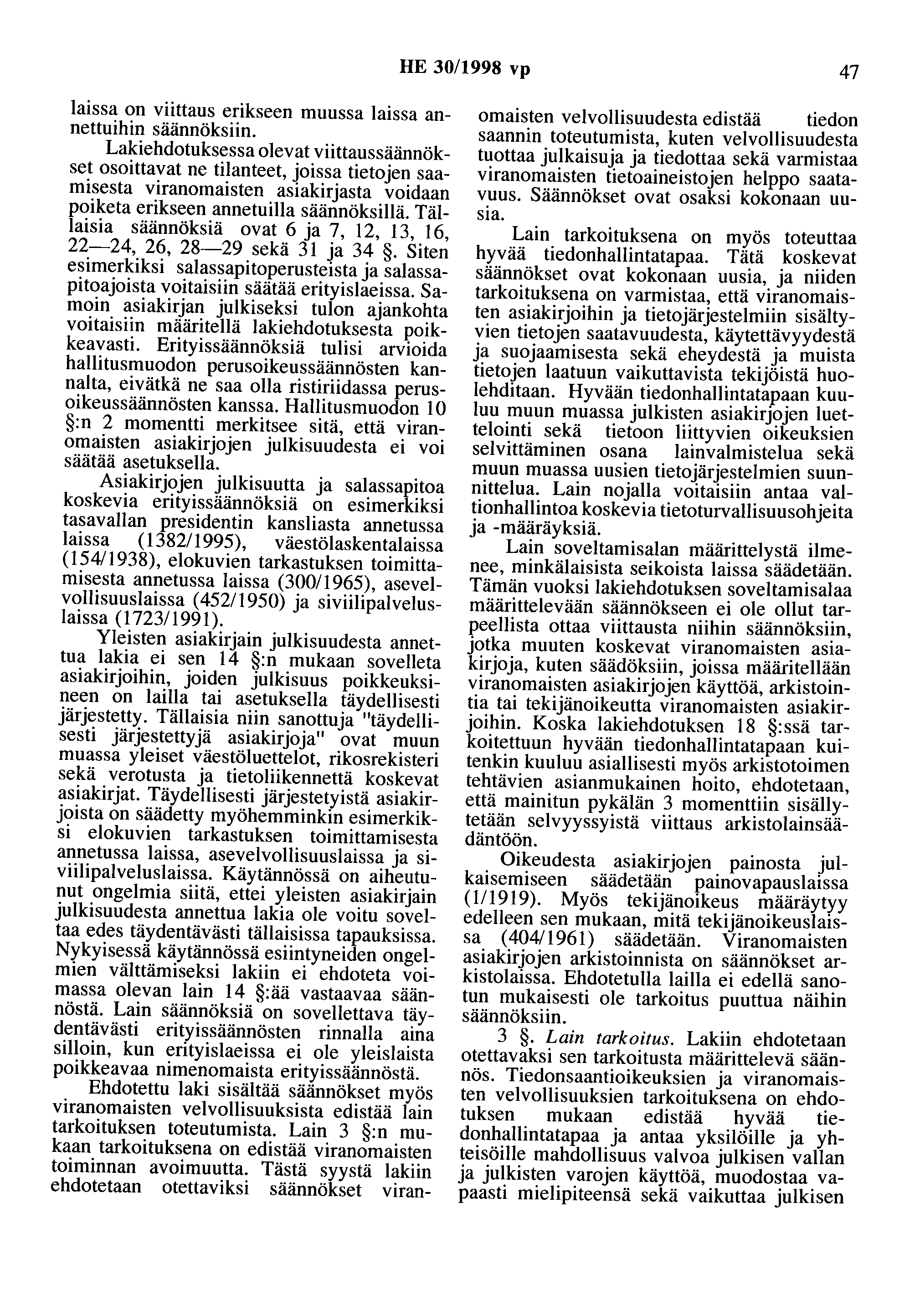 HE 30/1998 vp 47 laissa on viittaus erikseen muussa laissa annettuihin säännöksiin.