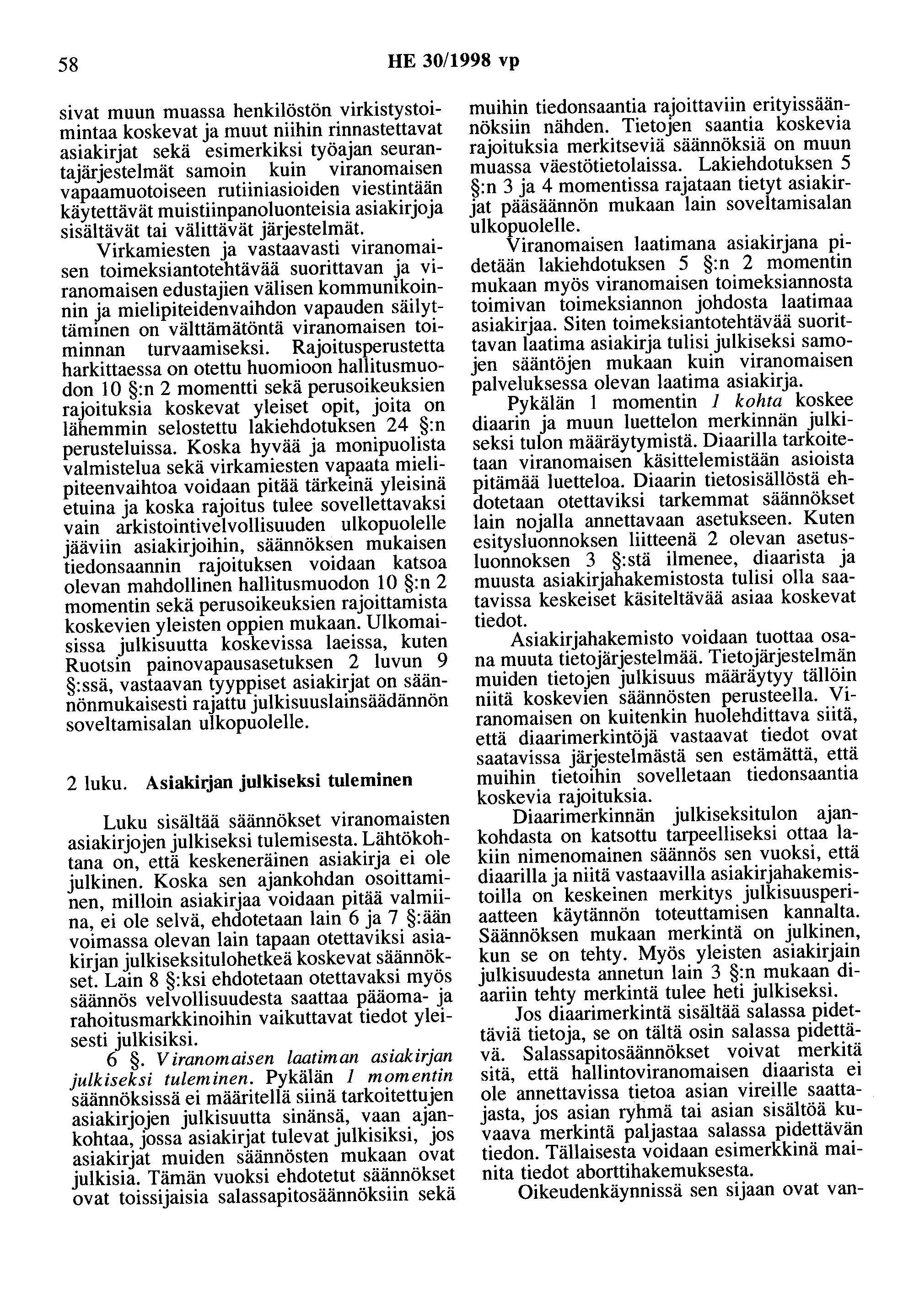 58 HE 30/1998 vp sivat muun muassa henkilöstön virkistystoimintaa koskevat ja muut niihin rinnastettavat asiakirjat sekä esimerkiksi työajan seurantajärjestelmät samoin kuin viranomaisen