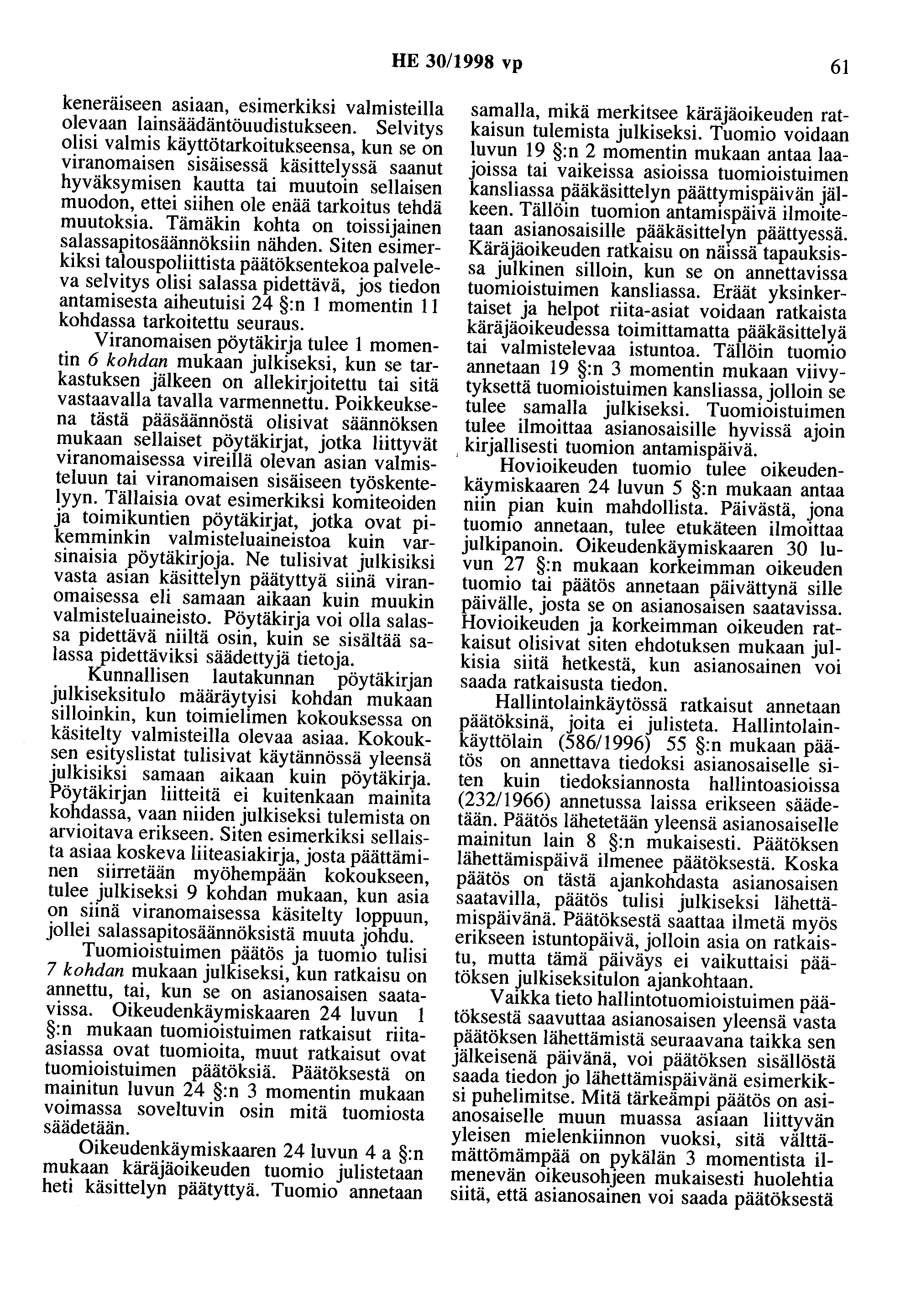 HE 30/1998 vp 6I keneräiseen asiaan, esimerkiksi valmisteilla olevaan lainsäädäntöuudistukseen.