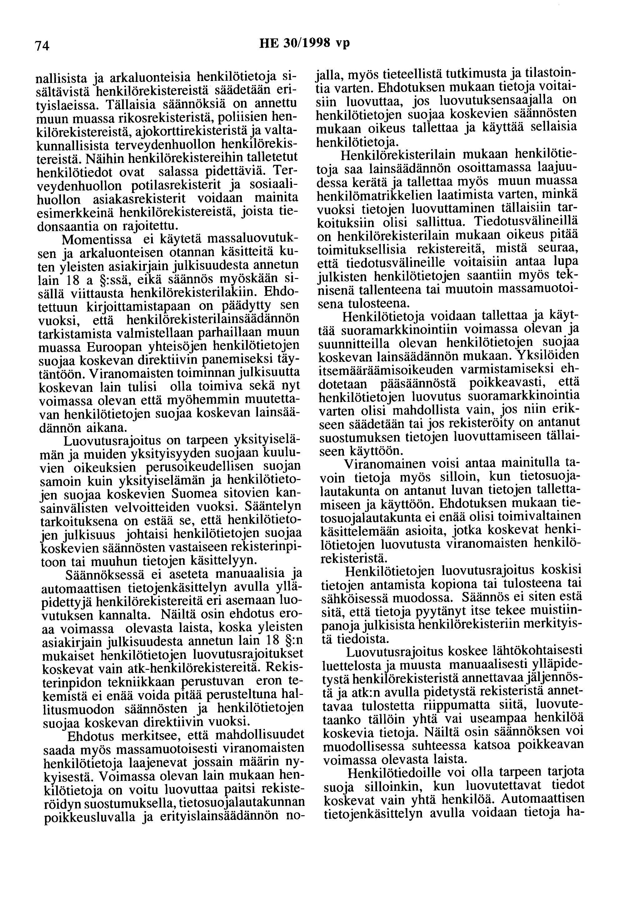 74 HE 30/1998 vp nallisista ja arkaluonteisia henkilötietoja sisältävistä henkilörekistereistä säädetään erityislaeissa.