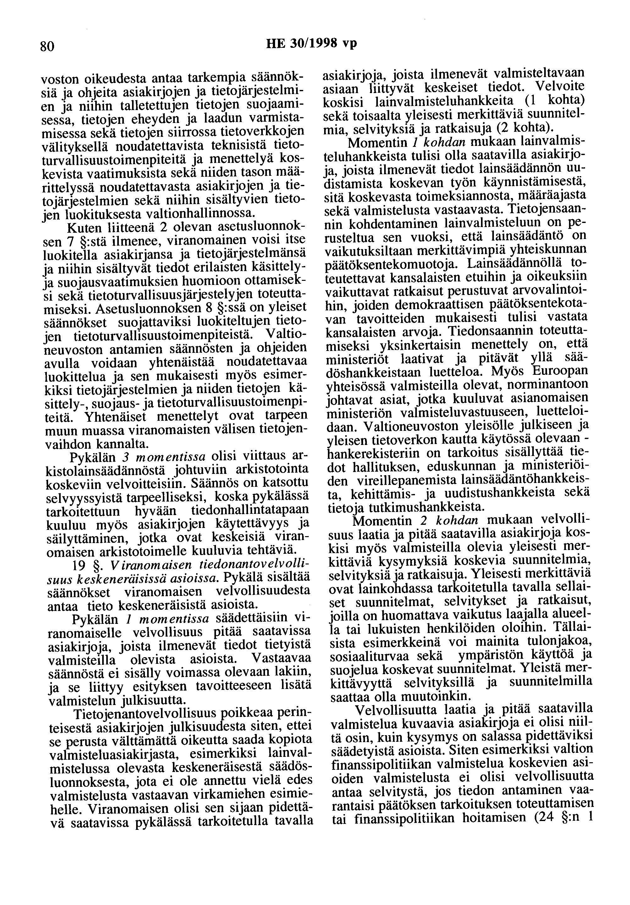 80 HE 30/1998 vp voston oikeudesta antaa tarkempia säännöksiä ja ohjeita asiakirjojen ja tietojärjestelmien ja niihin talletettujen tietojen suojaamisessa, tietojen eheyden ja laadun varmistamisessa