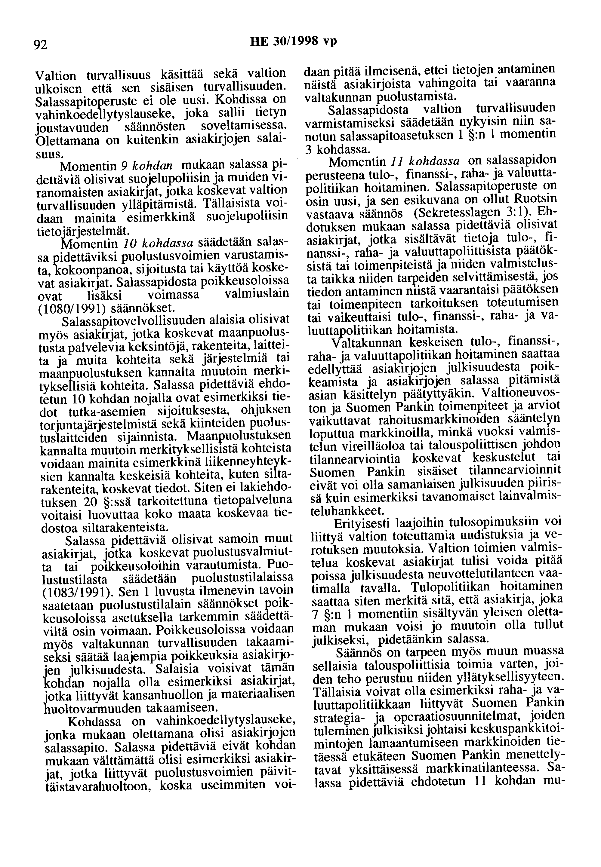 92 HE 30/1998 vp Valtion turvallisuus käsittää sekä valtion ulkoisen että sen sisäisen turvallisuuden. Salassapitoperuste ei ole uusi.