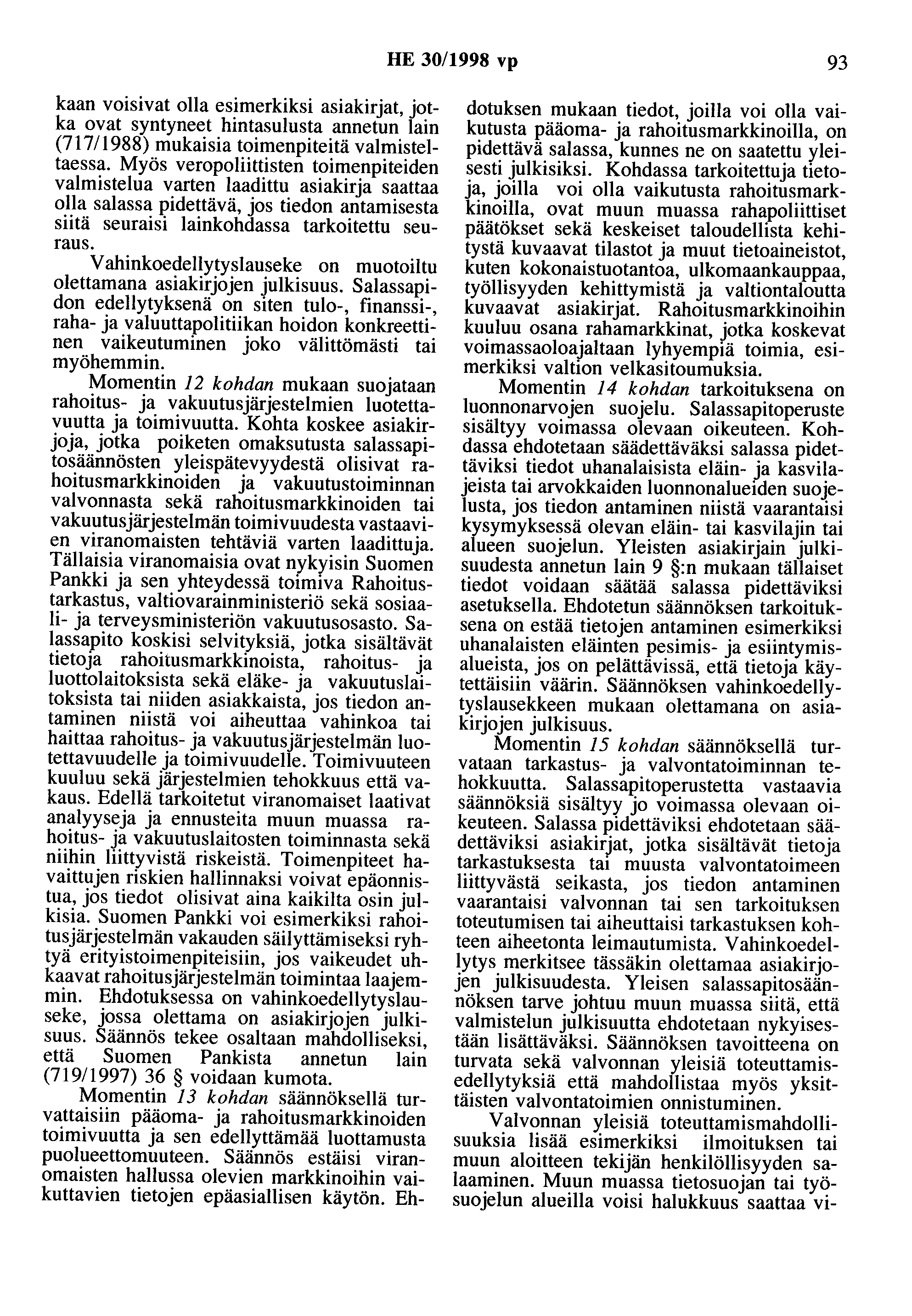HE 30/1998 vp 93 kaan voisivat olla esimerkiksi asiakirjat, jotka ovat syntyneet hintasulusta annetun lain (717/ 1988) mukaisia toimenpiteitä valmisteltaessa.