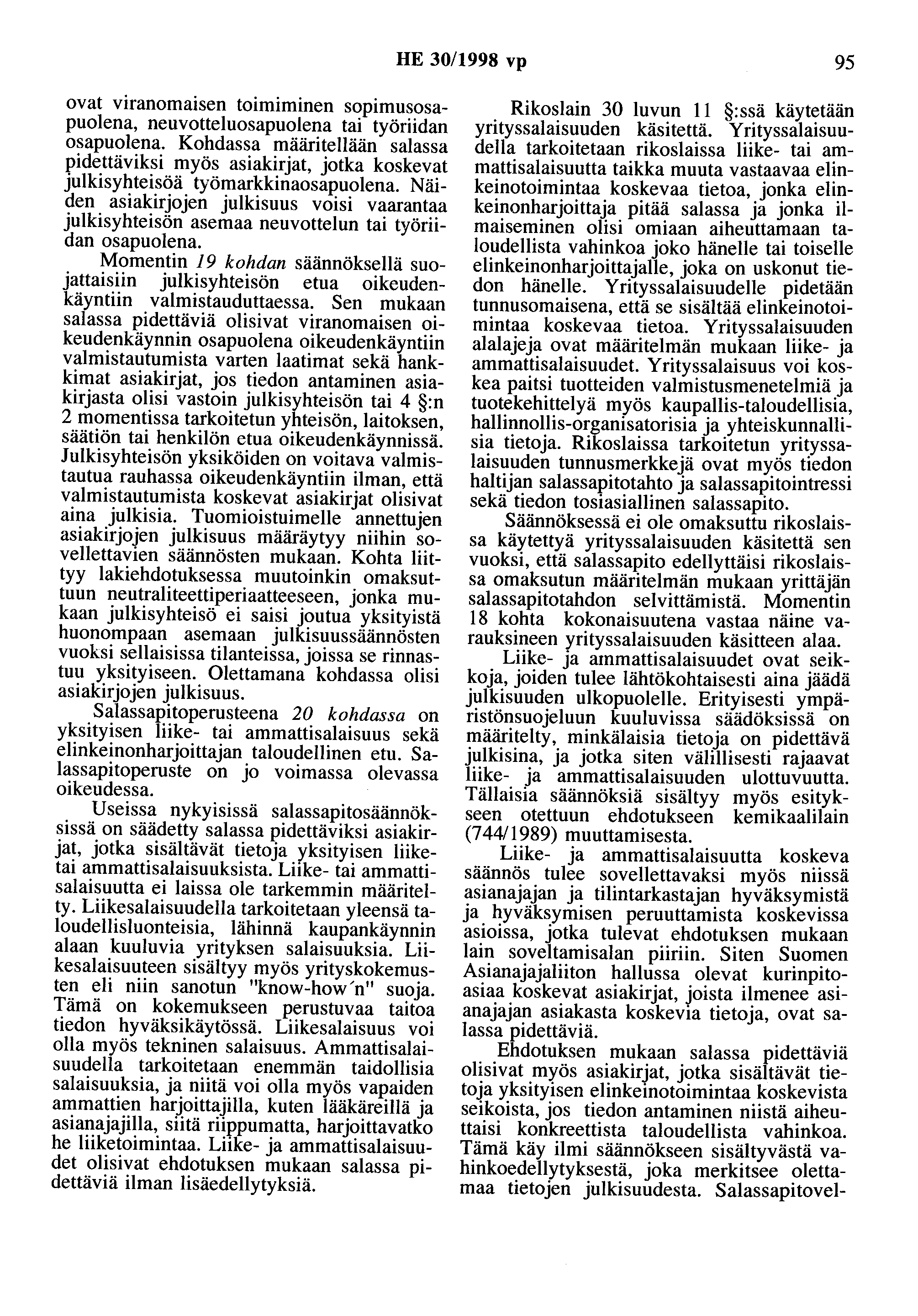 HE 30/1998 vp 95 ovat viranomaisen toimiminen sopimusosapuolena, neuvotteluosapuolena tai työriidan osapuolena.