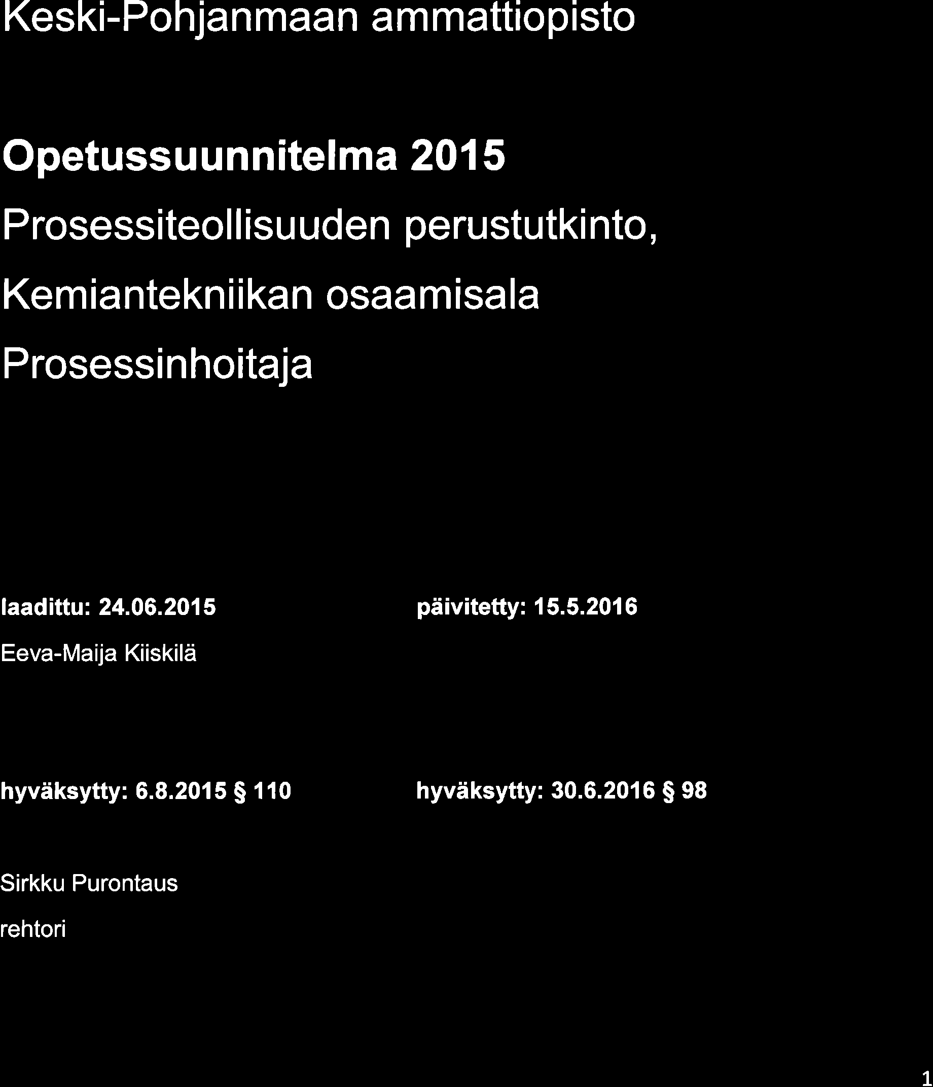 Prosessinhoitqa laadittu: 24.06.2015 päivitetty: 15.5.2016 Eeva-Maija Kiiskilä hyväksytty: 6.