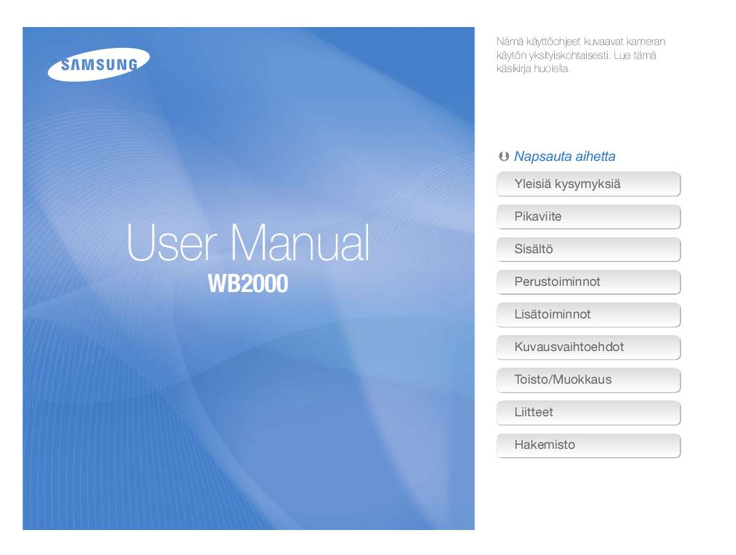 ). Yksityiskohtaiset käyttöohjeet ovat käyttäjänoppaassa Käyttöohje SAMSUNG WB2000 Käyttöohjeet SAMSUNG WB2000 Käyttäjän opas