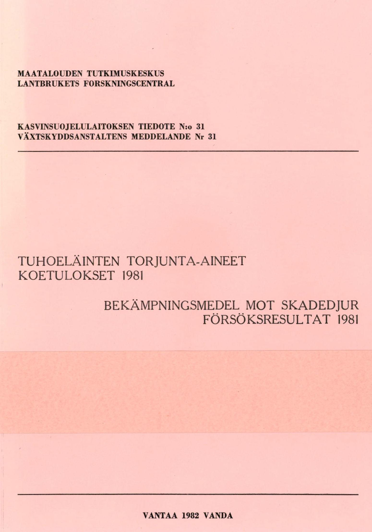 MAATALOUDEN TUTKIMUSKESKUS LANTBRUKETS FORSKNINGSCENTRAL KASVINSUOJELULAITOKSEN TIEDOTE N:o 31 VÄXTSKYDDSANSTALTENS