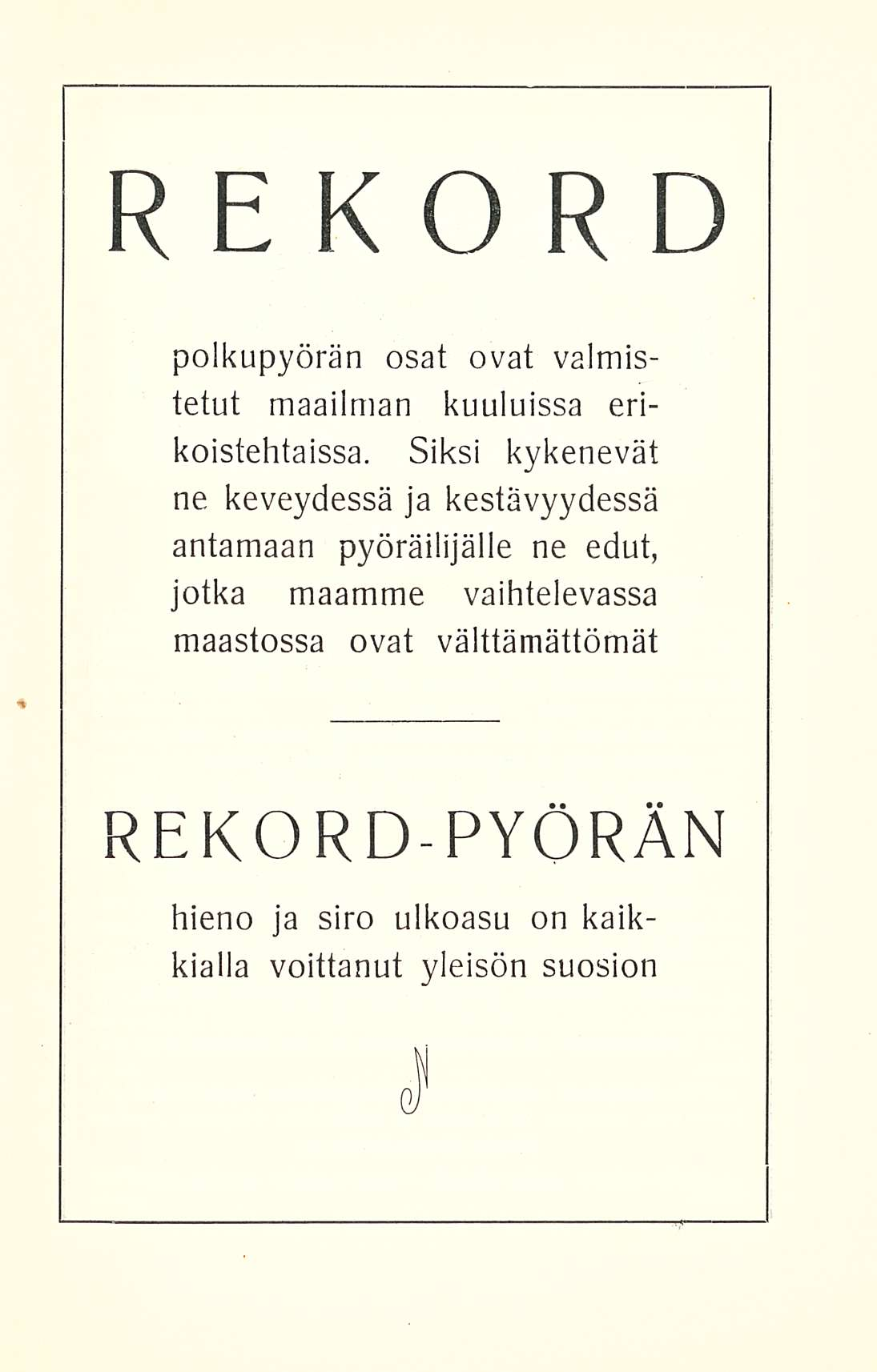 REK O R D polkupyörän osat ovat valmistetut maailman kuuluissa erikoistehtaissa.